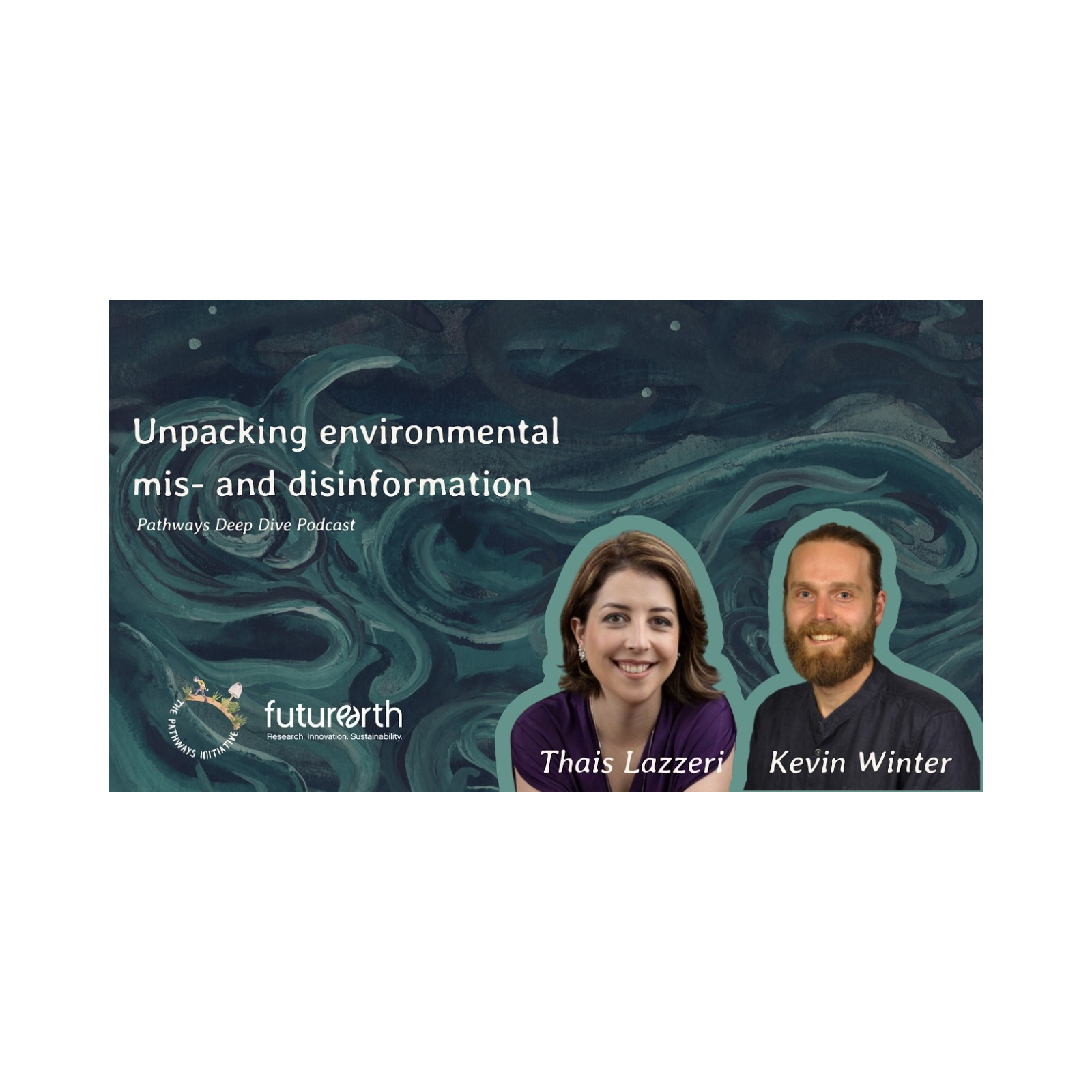 Pathways Deep Dive Podcast - Unpacking environmental mis- and disinformation  episode artwork