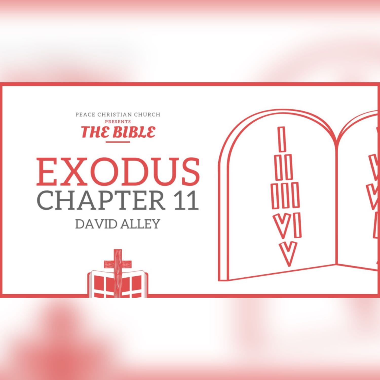 Exodus 11 - God Promises the Tenth Plague | Bible Podcast, David Alley, Peace Christian Church