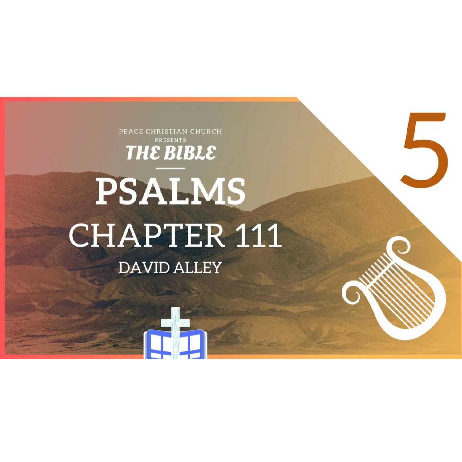 Psalms 111- Great Are the Lord's Works | Bible Podcast, David Alley, Peace Christian Church