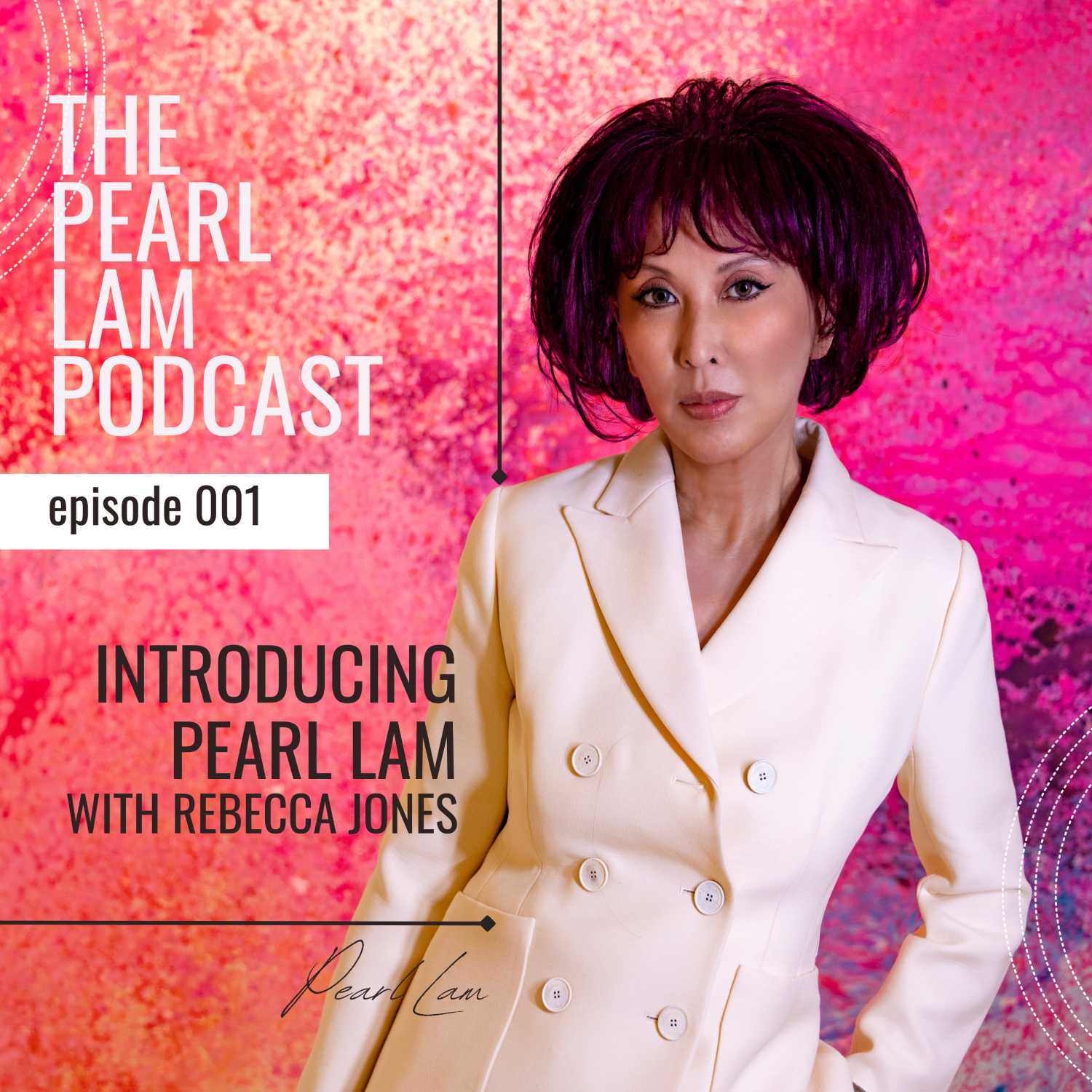 Introducing Pearl Lam | With Rebecca Jones | The Pearl Lam Podcast