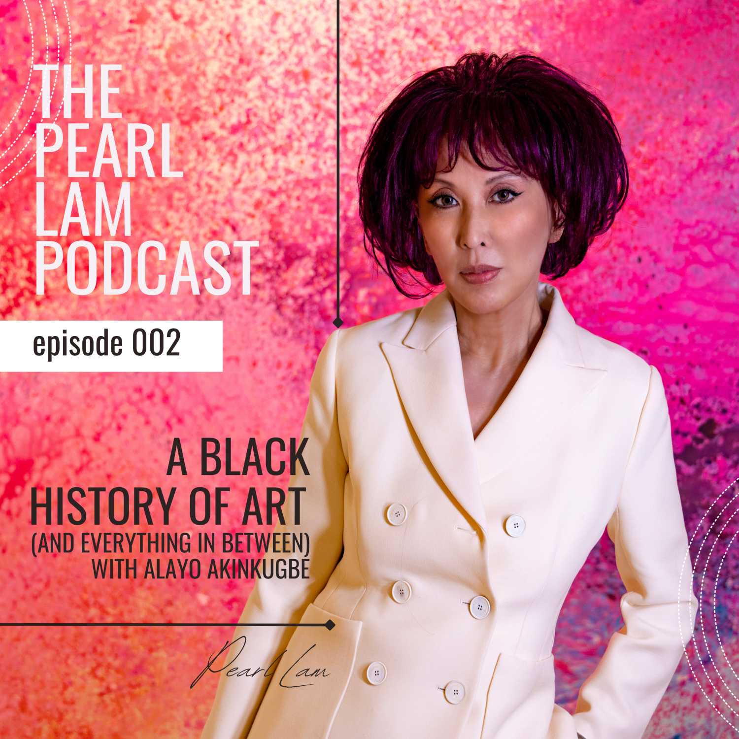 A Black History Of Art | With Alayo Akinkugbe | The Pearl Lam Podcast