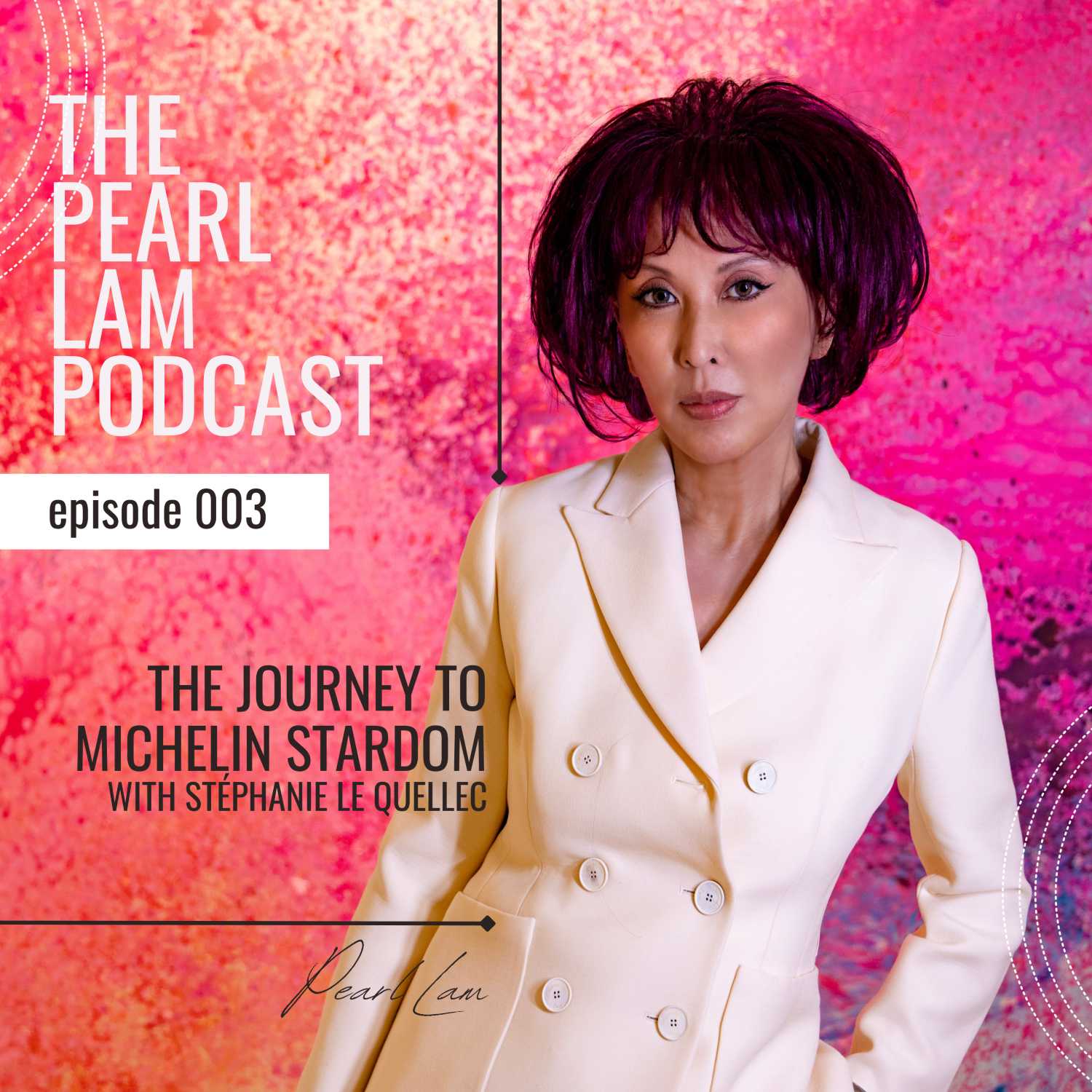 The Journey To Michelin Stardom | With Stéphanie Le Quellec | The Pearl Lam Podcast