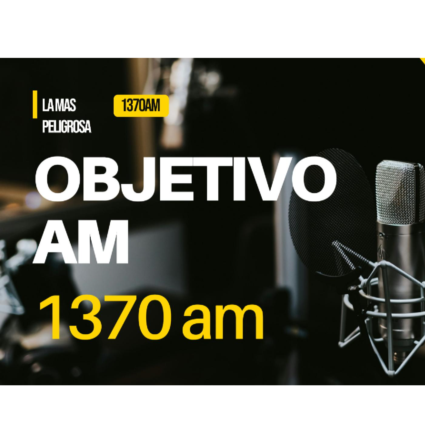 Radio 1370AM Peligrosa.mx Tlax/Pue ObjetivoAM 1370 AM