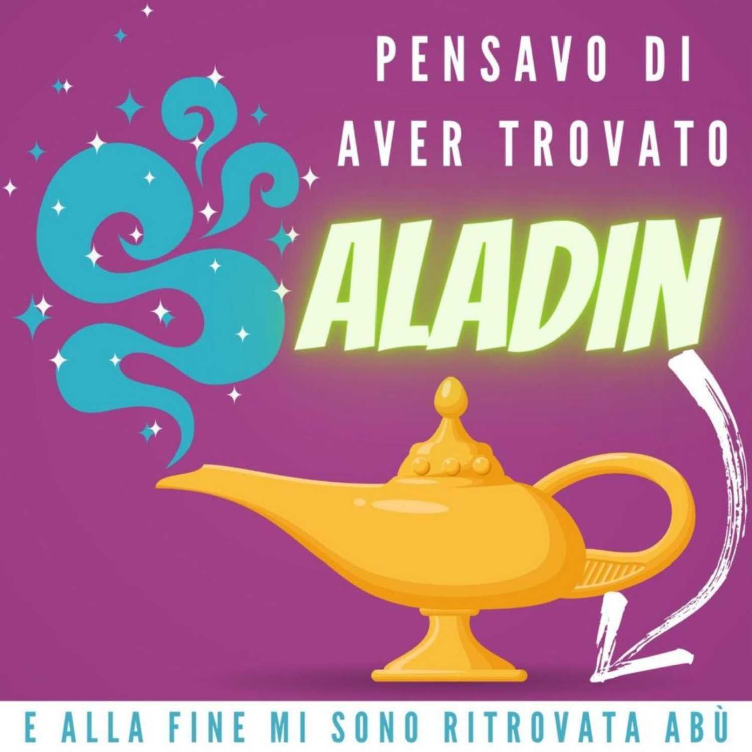 Pensavo di aver trovato Aladin e alla fine mi sono ritrovata Abù