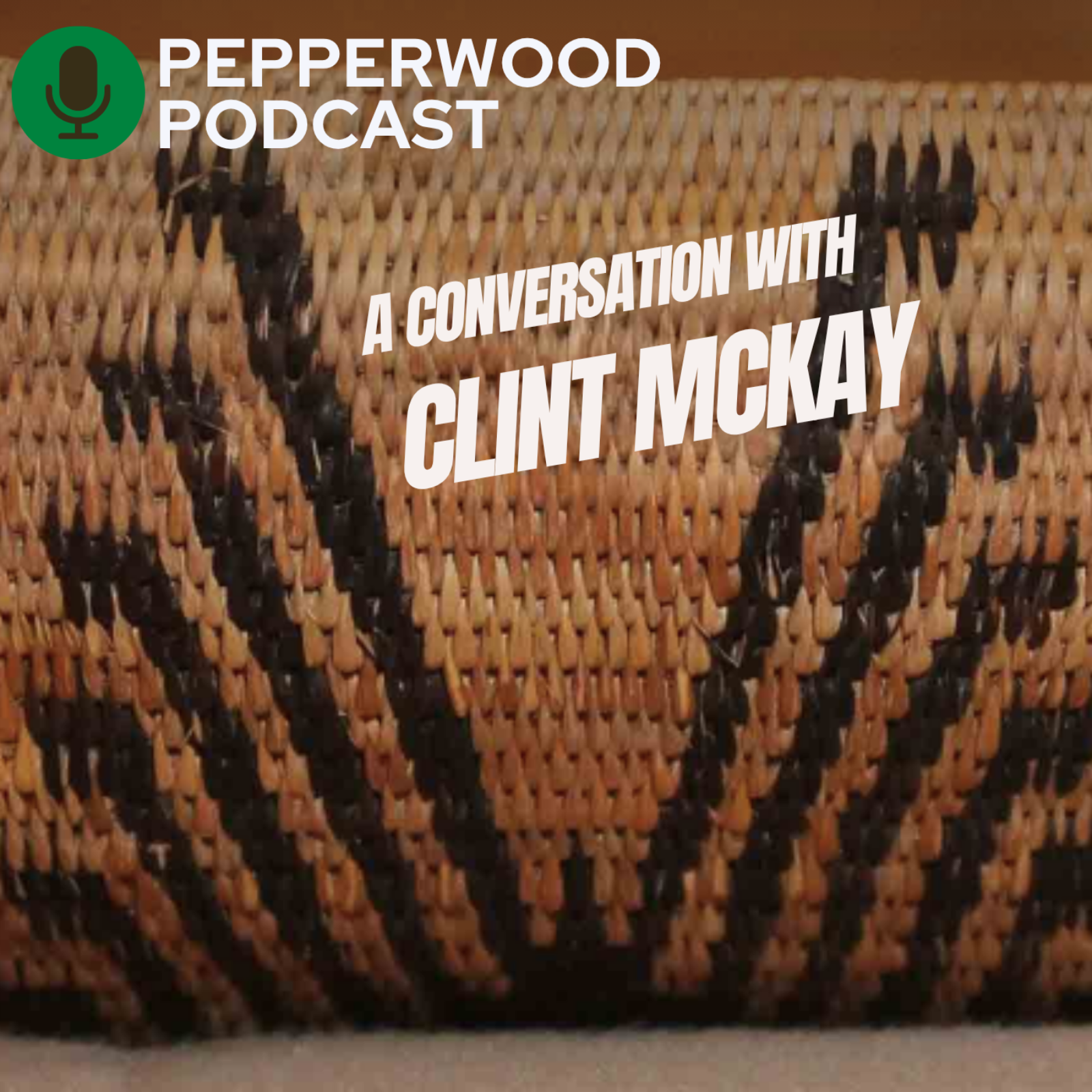 The Native Advisory Council at Pepperwood & Indigenous Californian Basketry, with Clint McKay