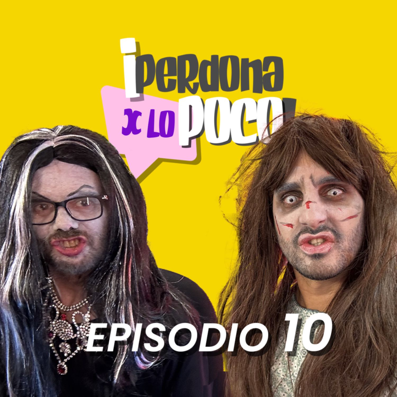 Perdona x lo poco Episodio 10 | ESPECIAL HALLOWEEN