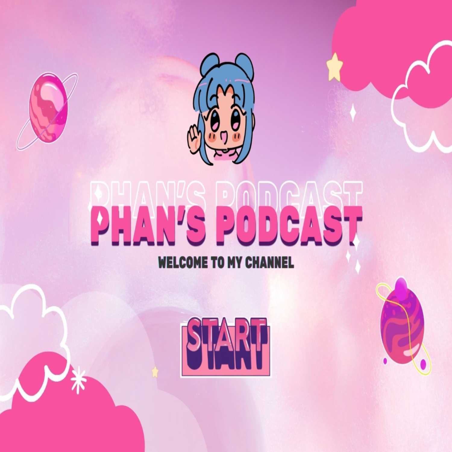 Phan's Podcast Chapter 2