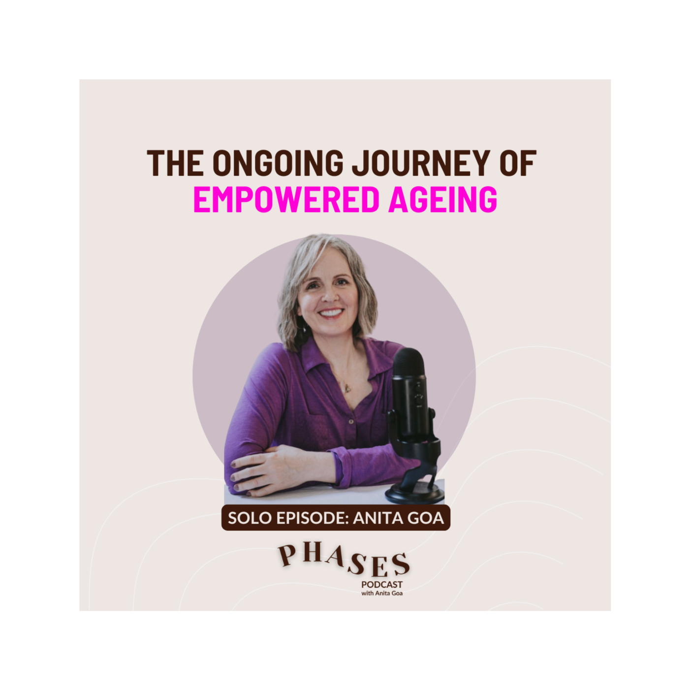 The Season Recap: Reflections On  Empowered Ageing solo episode w/ Anita Goa  episode artwork