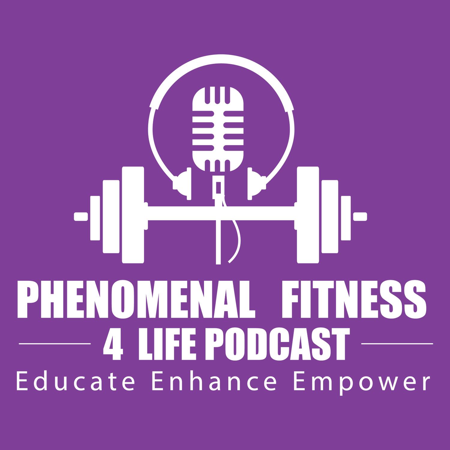 Phenomenal Fitness 4 Life Podcast