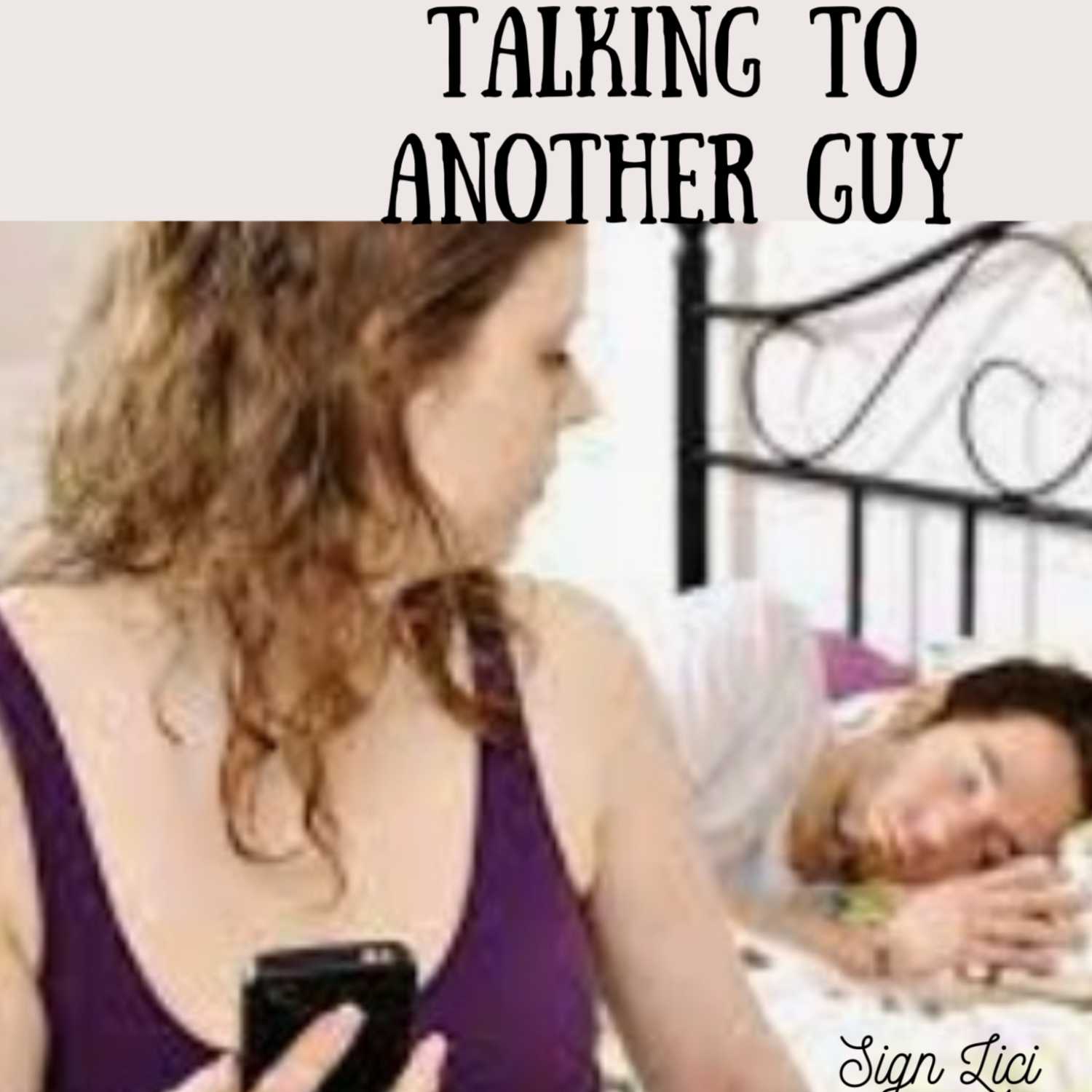 Talking To Another Guy