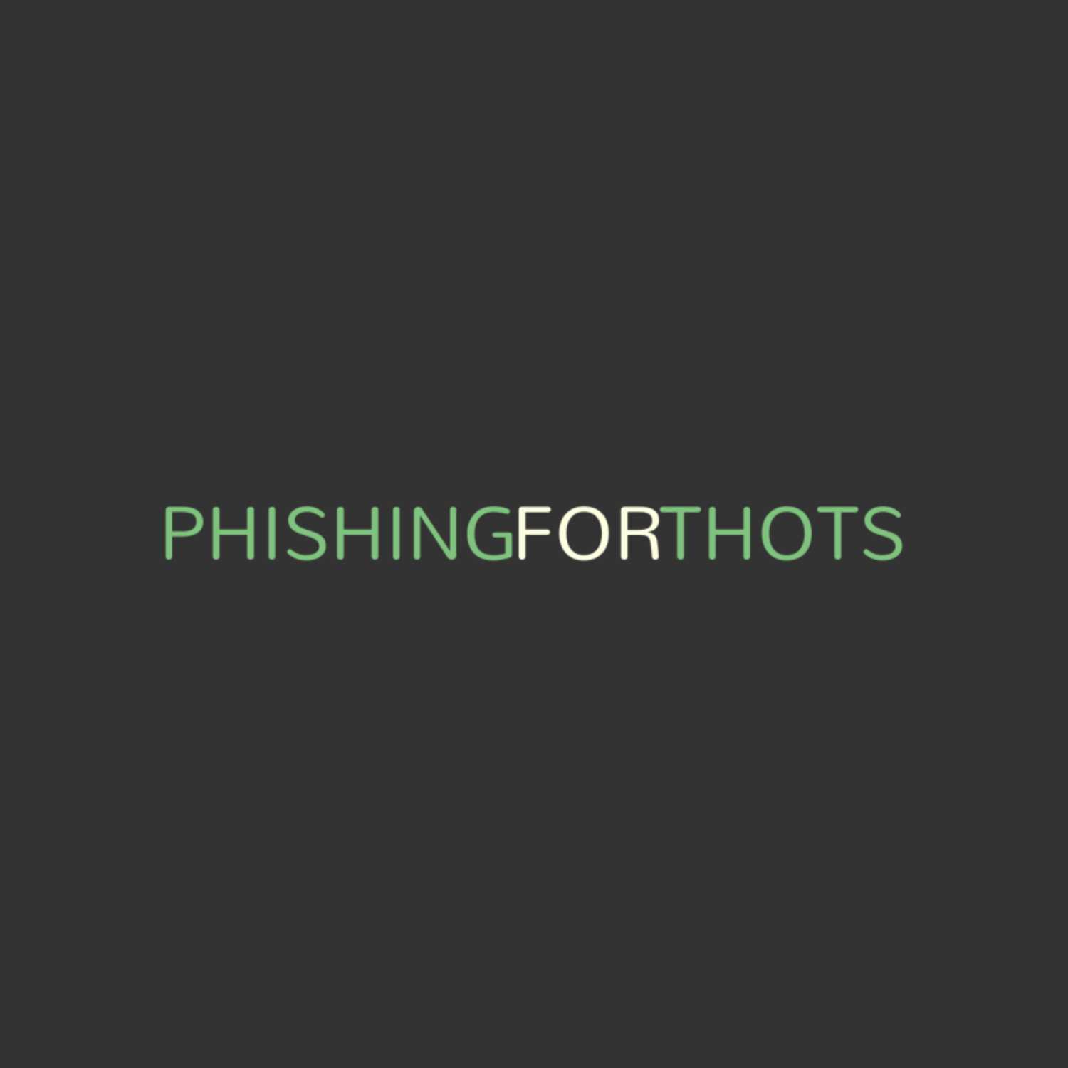 Phishing for Thots