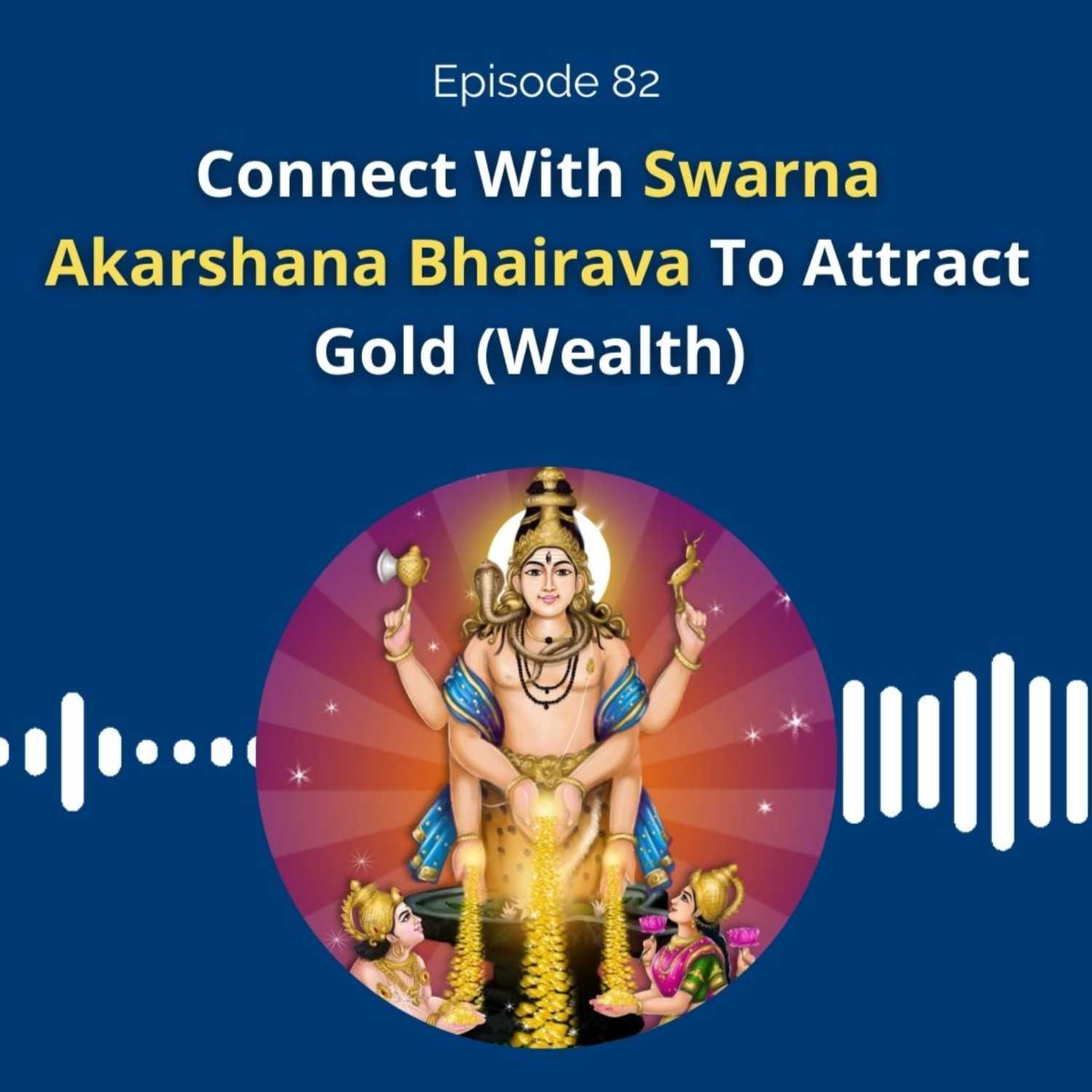 Connect With Swarna Akarshan Bhairava To Attract Gold (Wealth) - Dr. Pillai