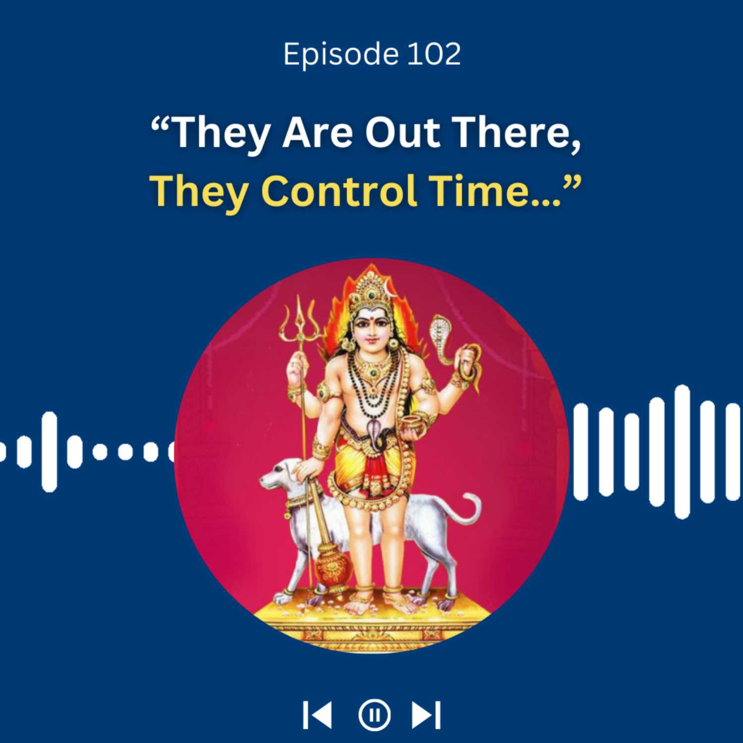  “They Are Out There, They Control Time…” - Dr. Pillai