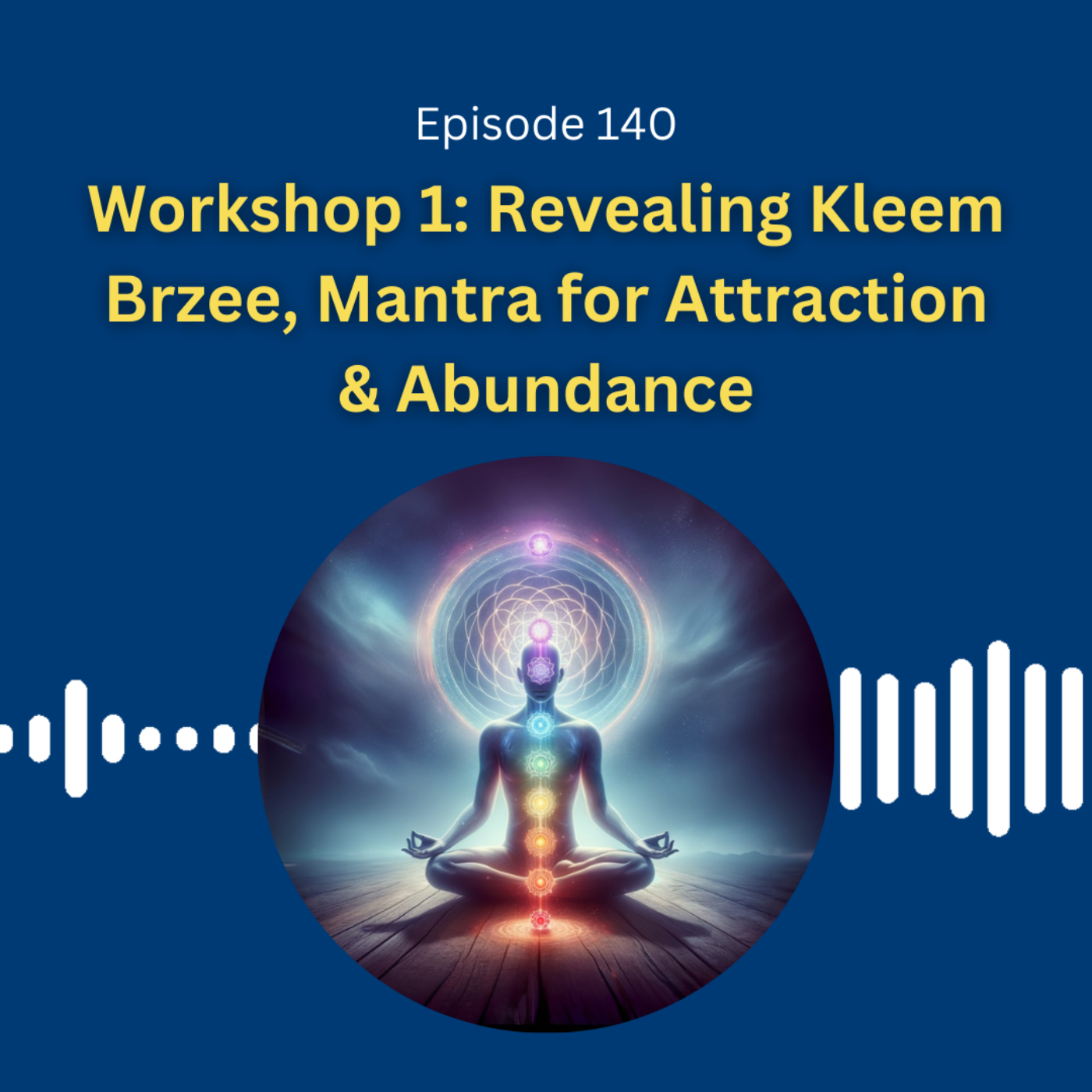 Workshop 1: Revealing Kleem Brzee, Mantra for Attraction & Abundance