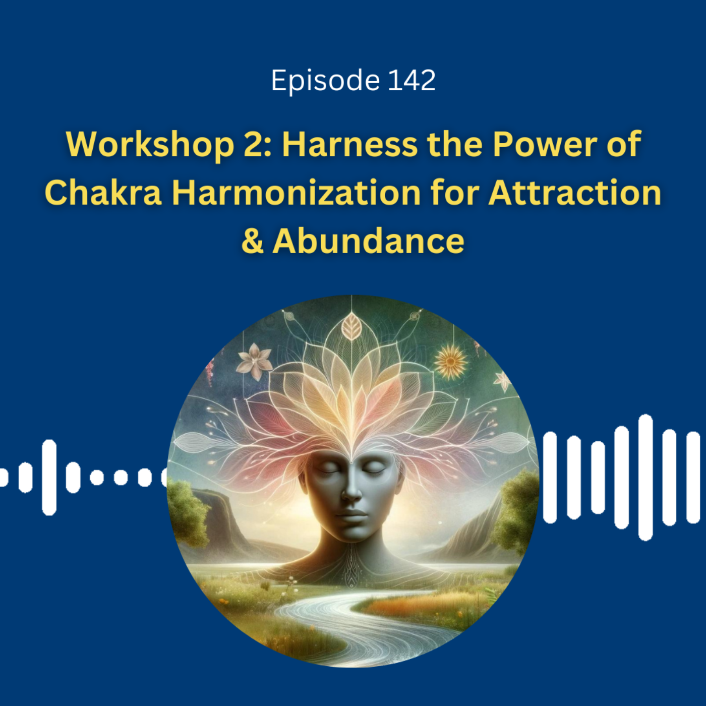 Workshop 2: Harness the Power of Chakra Harmonization for Attraction & Abundance