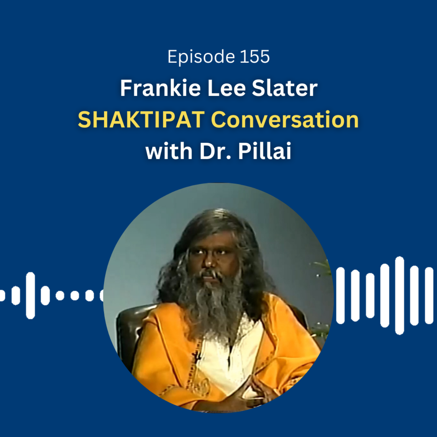 Frankie Lee Slater SHAKTIPAT Conversation with Dr. Pillai