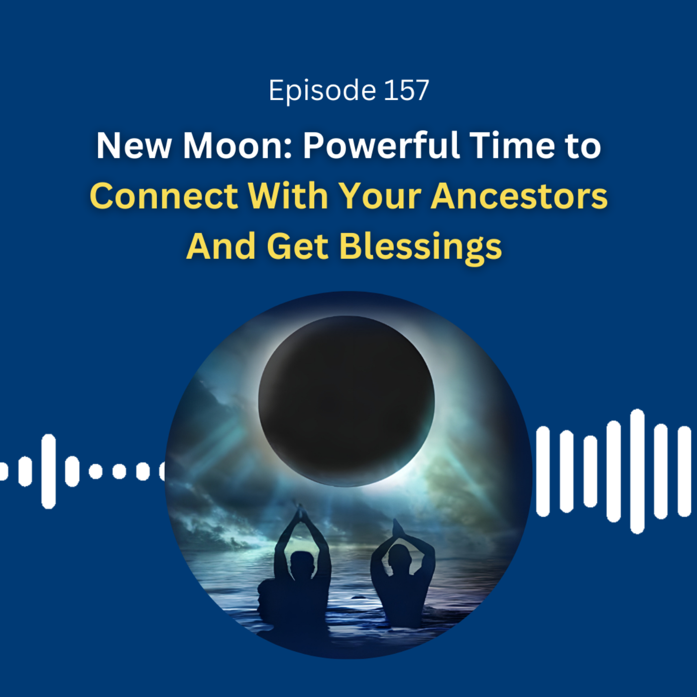 New Moon: Powerful Time to Connect With Your Ancestors And Get Blessings - Dr. Pillai