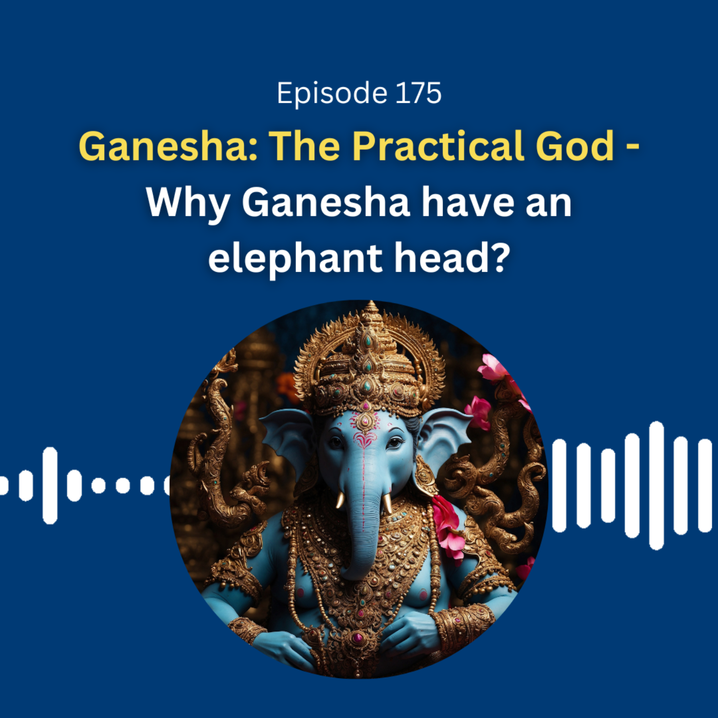 Ganesha: The Practical God – Why Ganesha Have an Elephant Head?