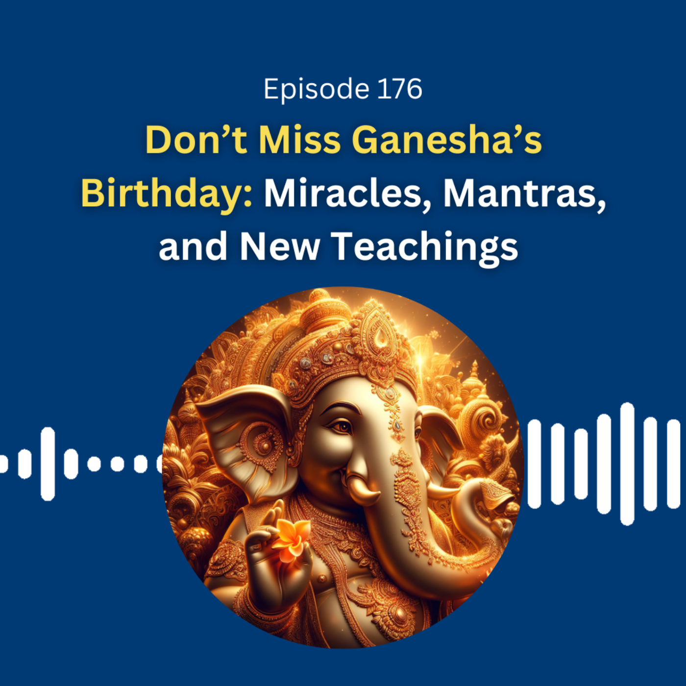 Don’t Miss Ganesha’s Birthday: Miracles, Mantras, and New Teachings - Dr. Pillai