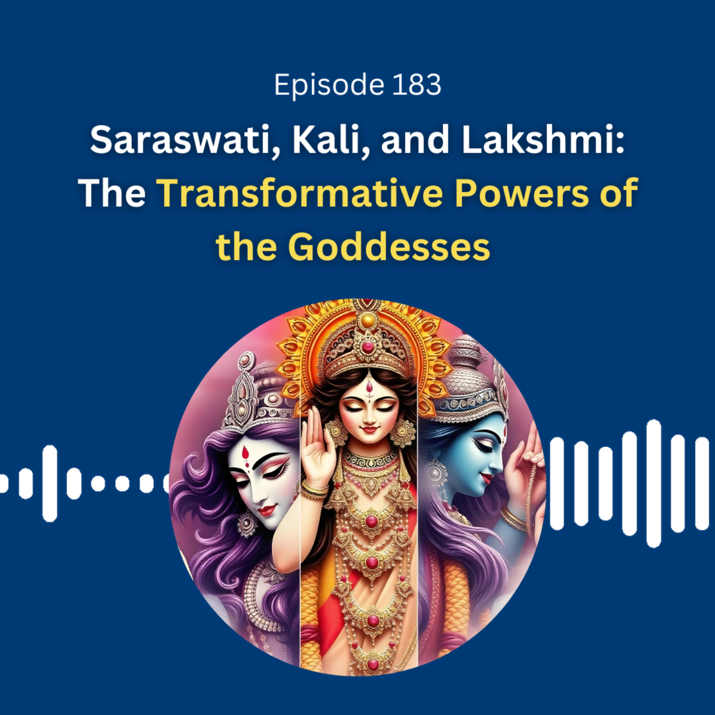 Saraswati, Kali, and Lakshmi: The Transformative Powers of the Goddesses - Dr. Pillai