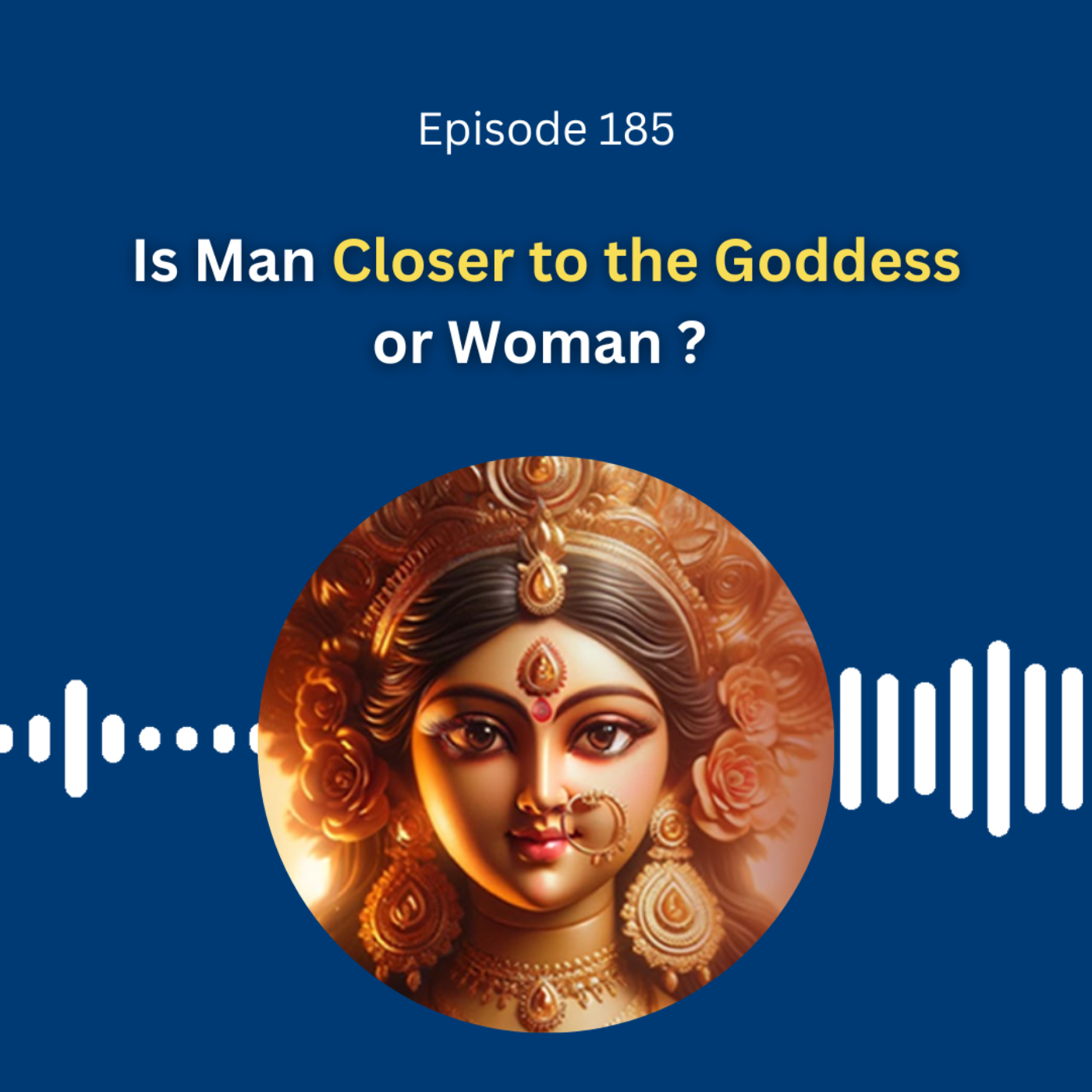 Is Man Closer to the Goddess or Woman ? - Dr. Pillai