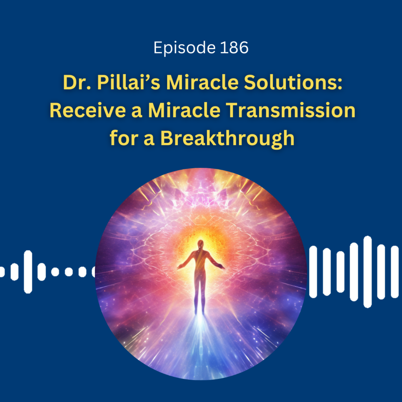 Dr. Pillai’s Miracle Solutions: Receive a Miracle Transmission for a Breakthrough