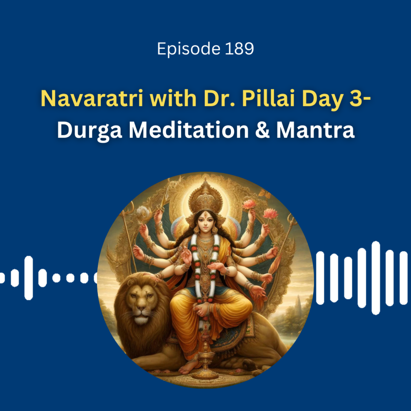 Navaratri with Dr. Pillai Day 3- Durga Meditation & Mantra