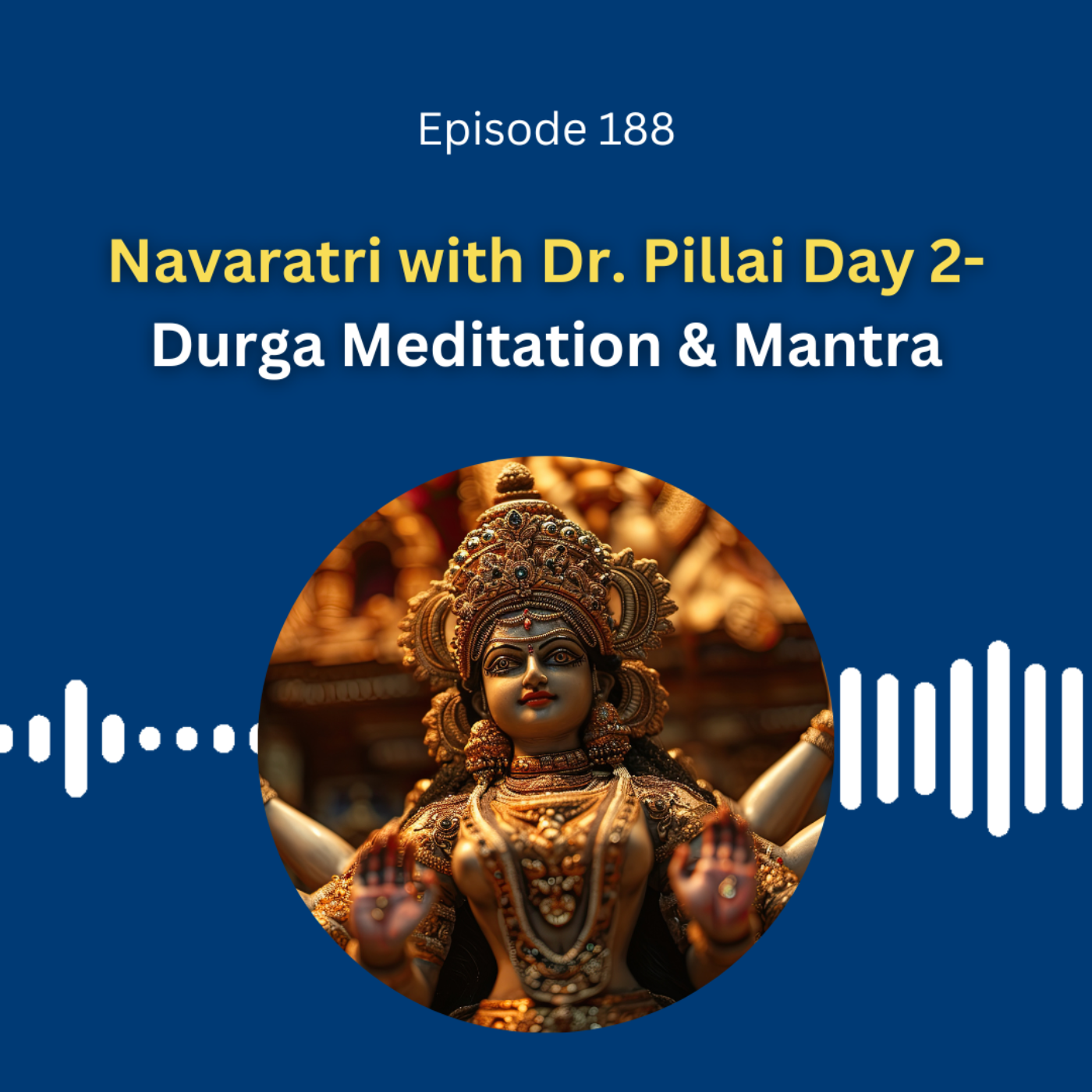 Navaratri with Dr. Pillai Day 2- Durga Meditation & Mantra