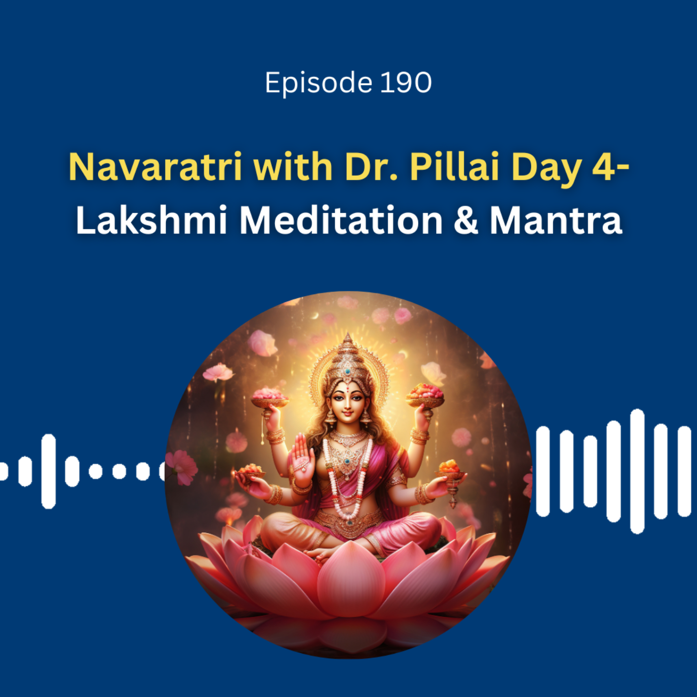 Navaratri with Dr. Pillai Day 4- Lakshmi Meditation & Mantra