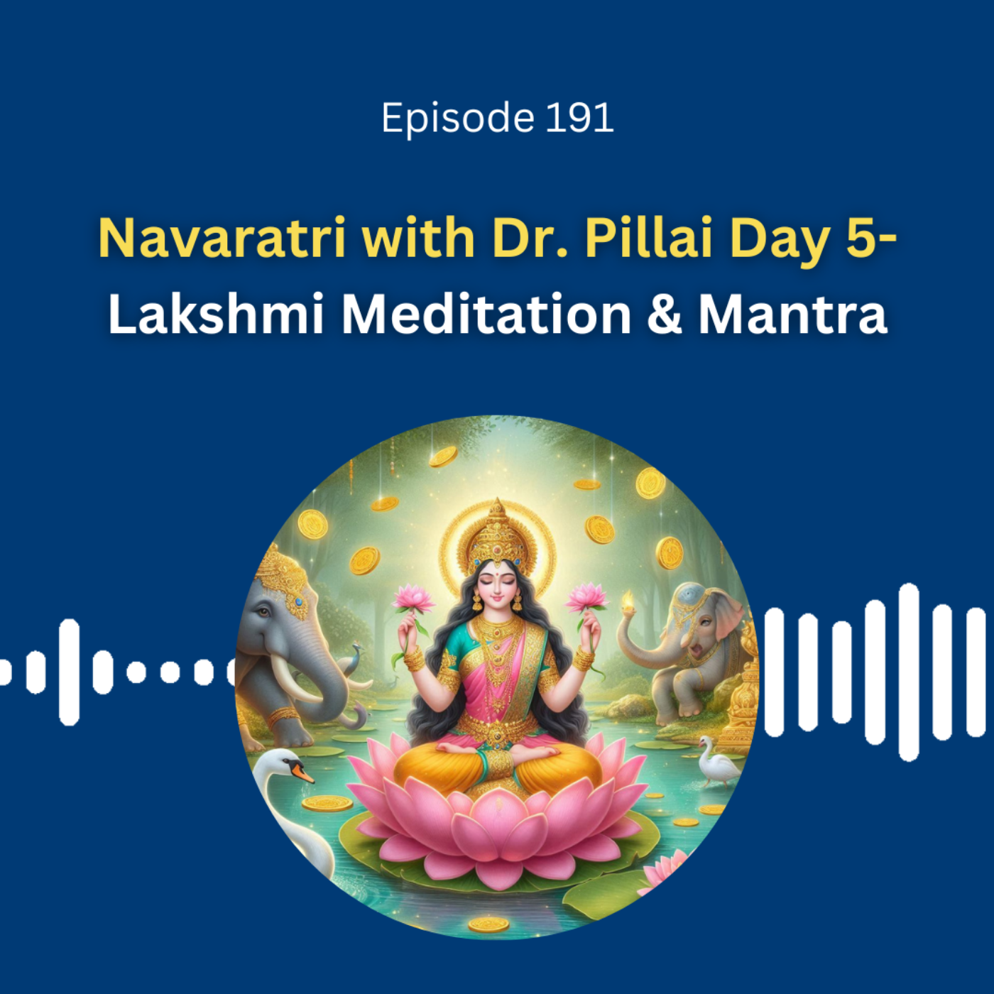 Navaratri with Dr. Pillai Day 5- Lakshmi Meditation & Mantra