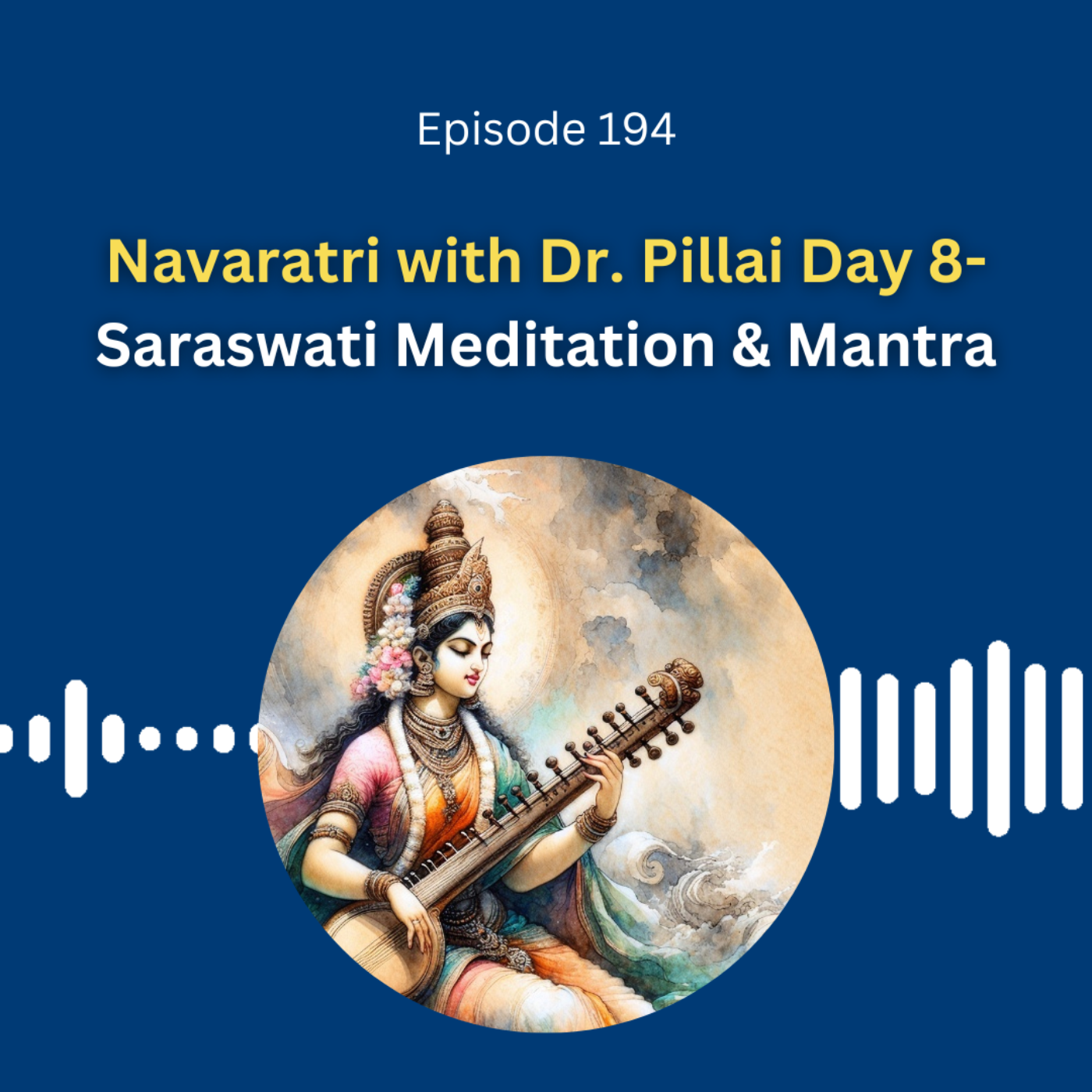 Navaratri with Dr. Pillai Day 8- Saraswati Meditation & Mantra