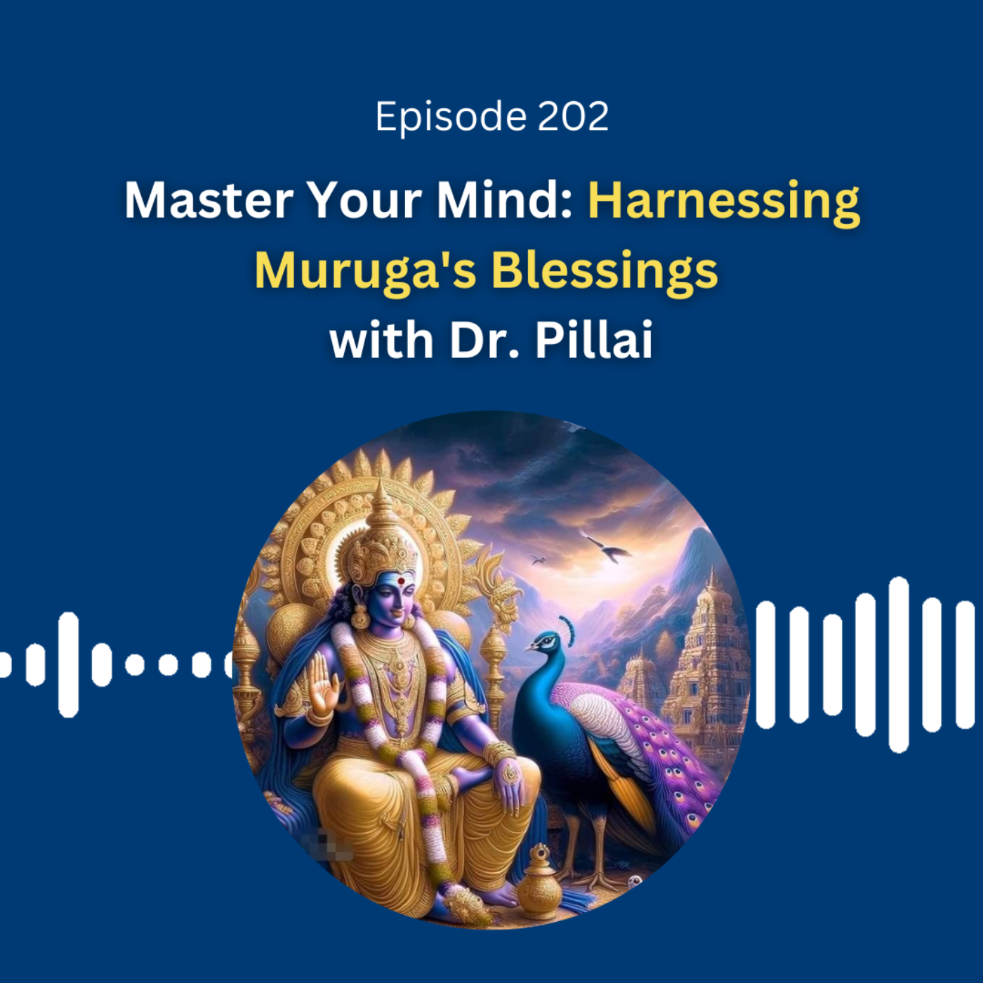 Master Your Mind: Harnessing Muruga's Blessings with Dr. Pillai