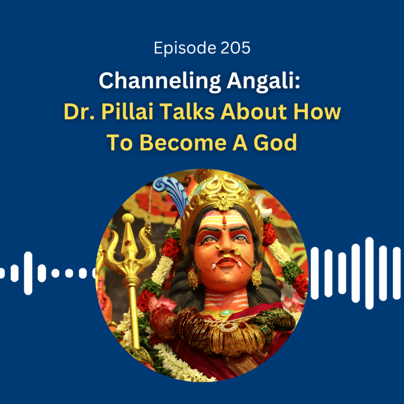 Channeling Angali:  Dr. Pillai Talks About How To Become A God