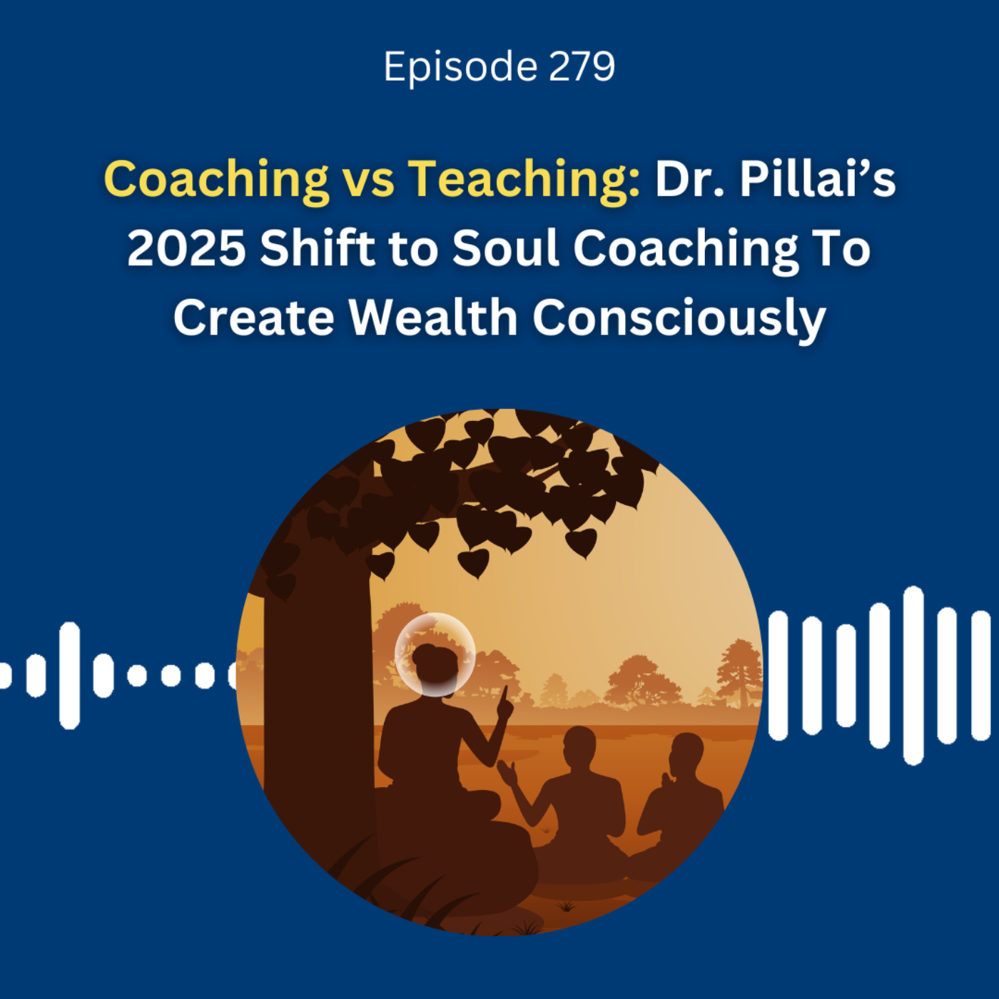Coaching vs Teaching: Dr. Pillai’s 2025 Shift to Soul Coaching To Create Wealth Consciously