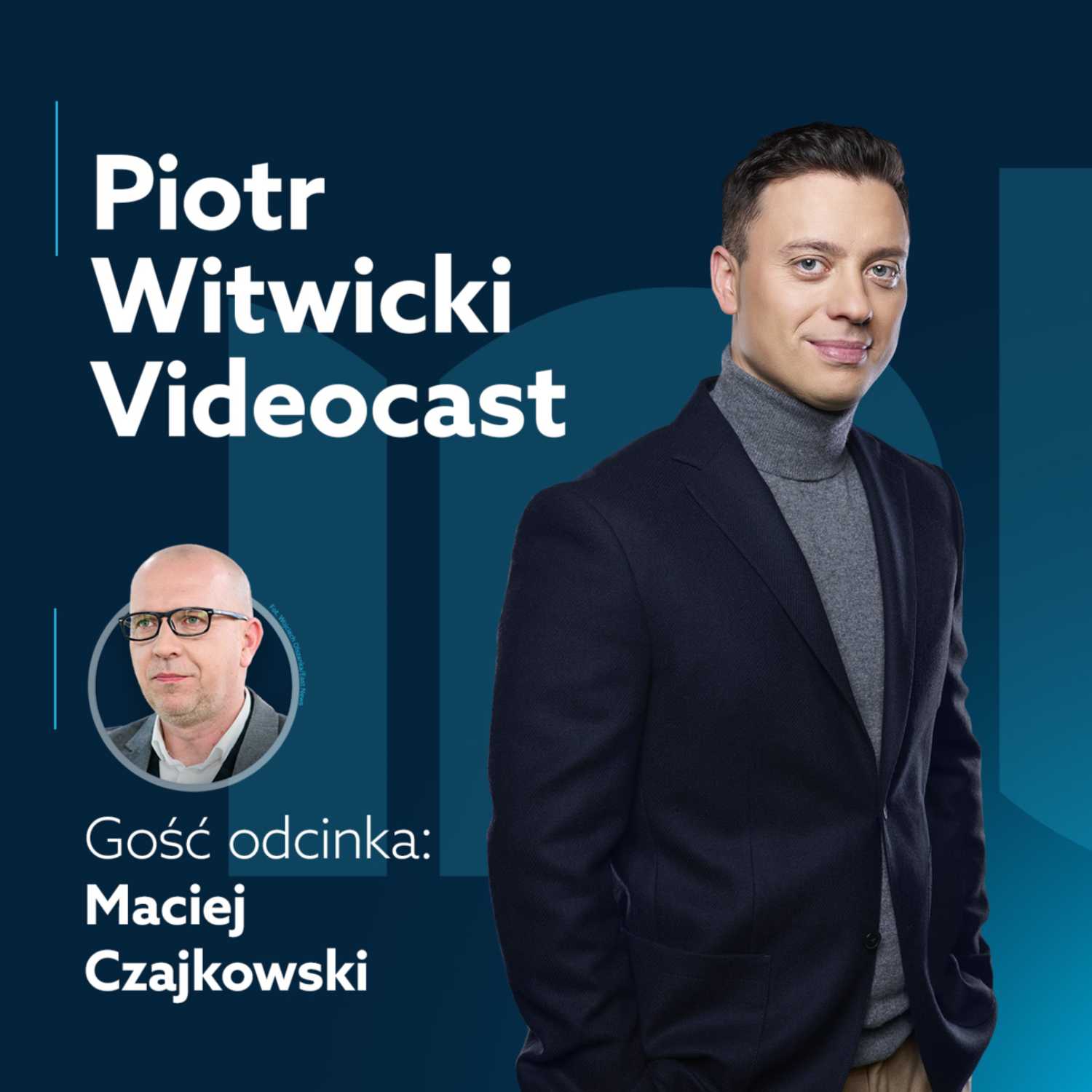 Maciej Czajkowski - Piotr Witwicki podcast