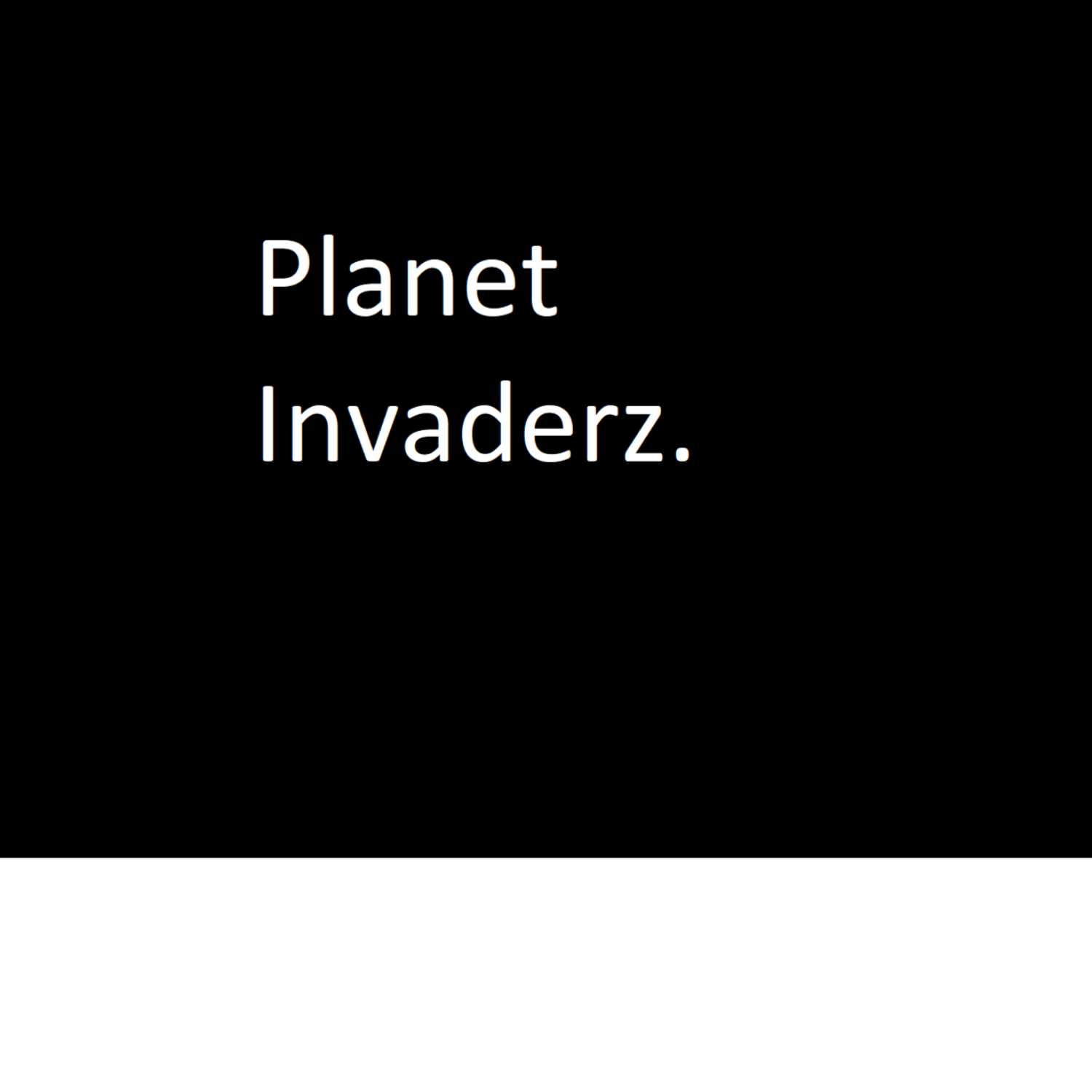 PLANET INVADERZ podcast artwork