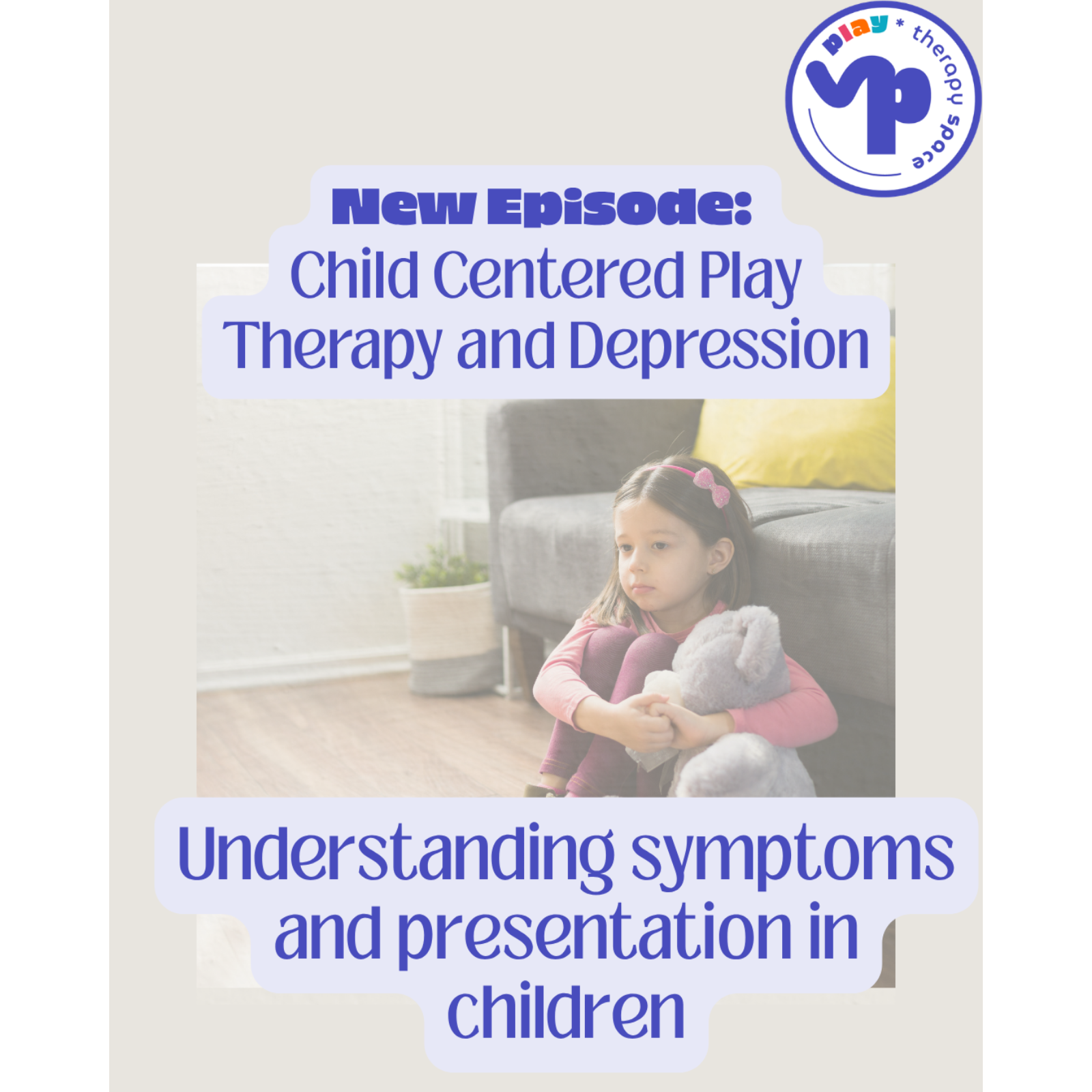 Childhood Depression: Symptoms to look out for and how CCPT can support episode artwork