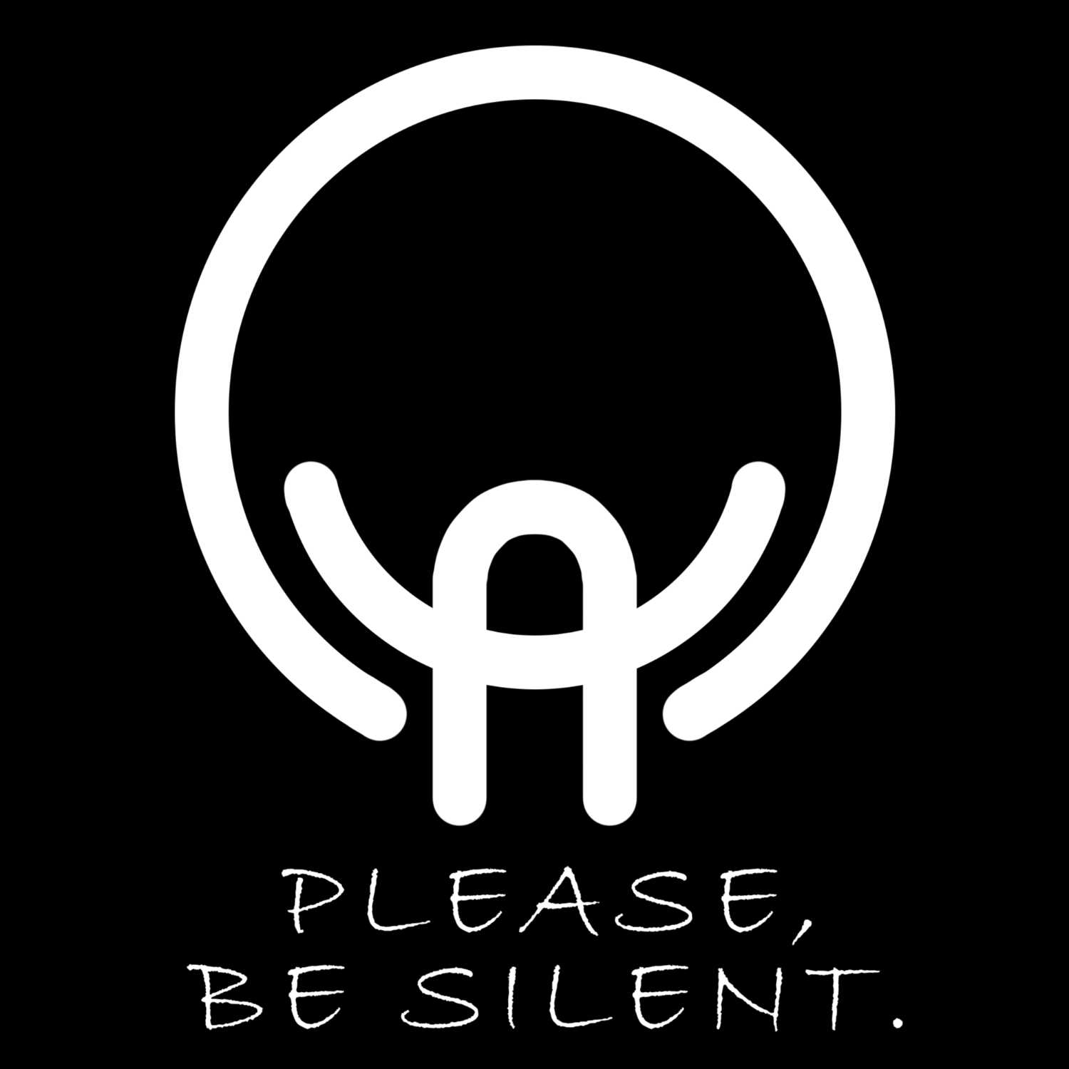 Please, Be Silent.