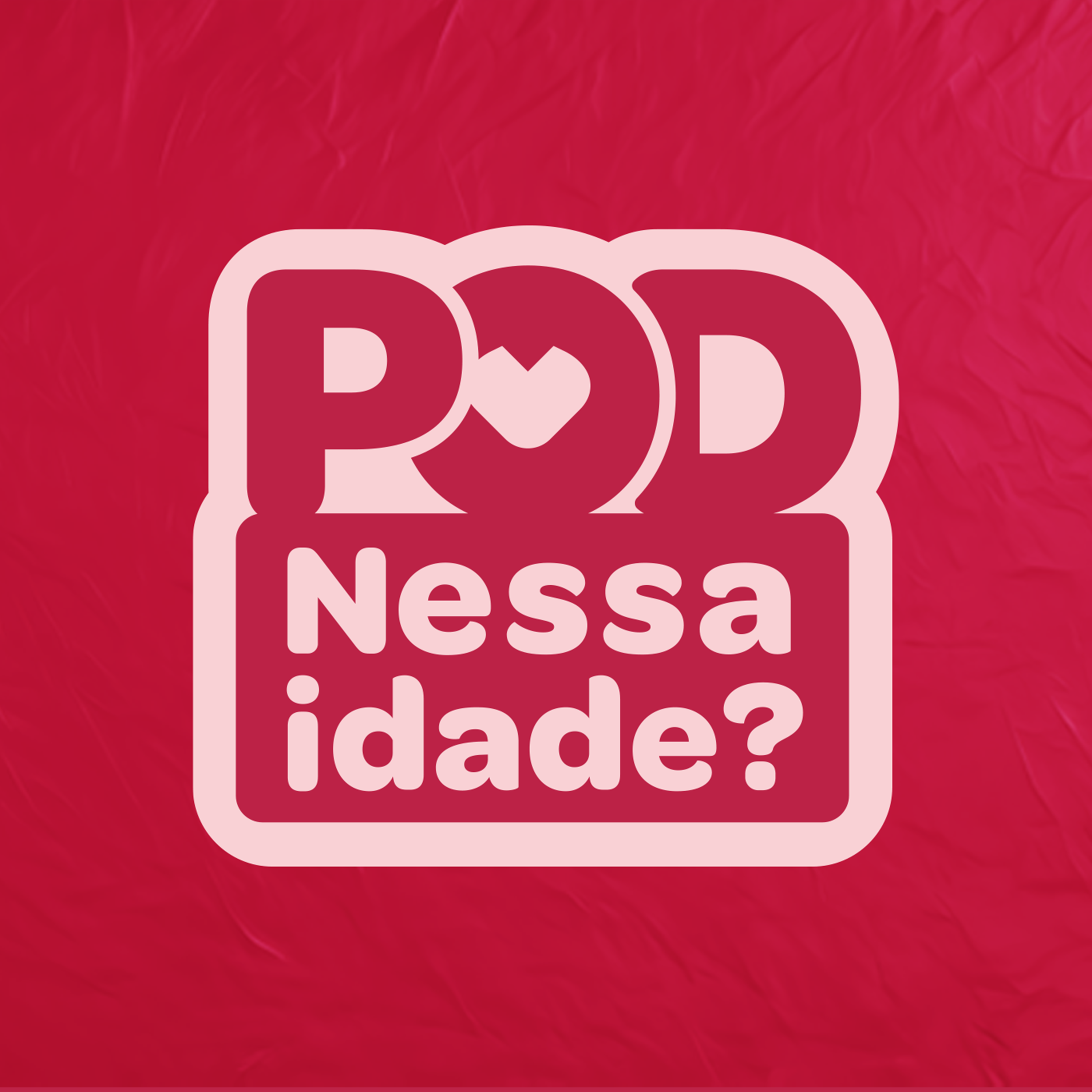 Pod Nessa Idade?