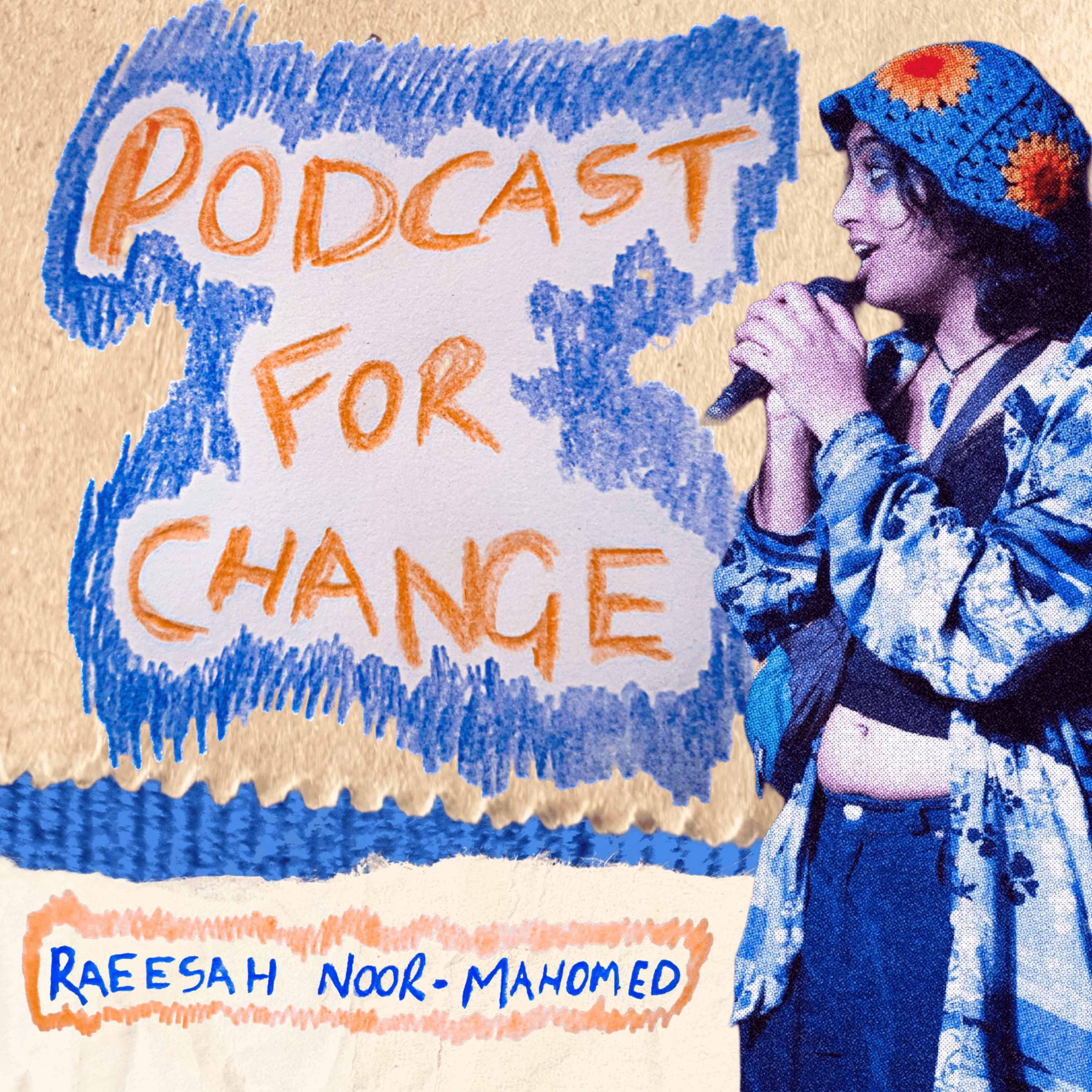 Podcast For Change: an Introduction by Raeesah Noor-Mahomed episode artwork