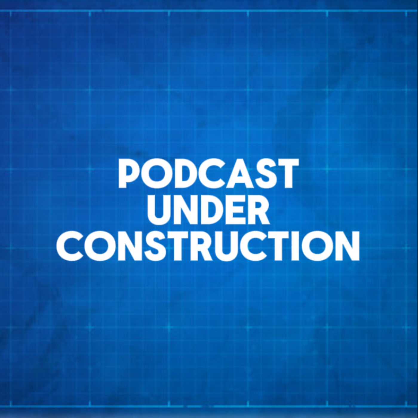 Podcast Under Construction