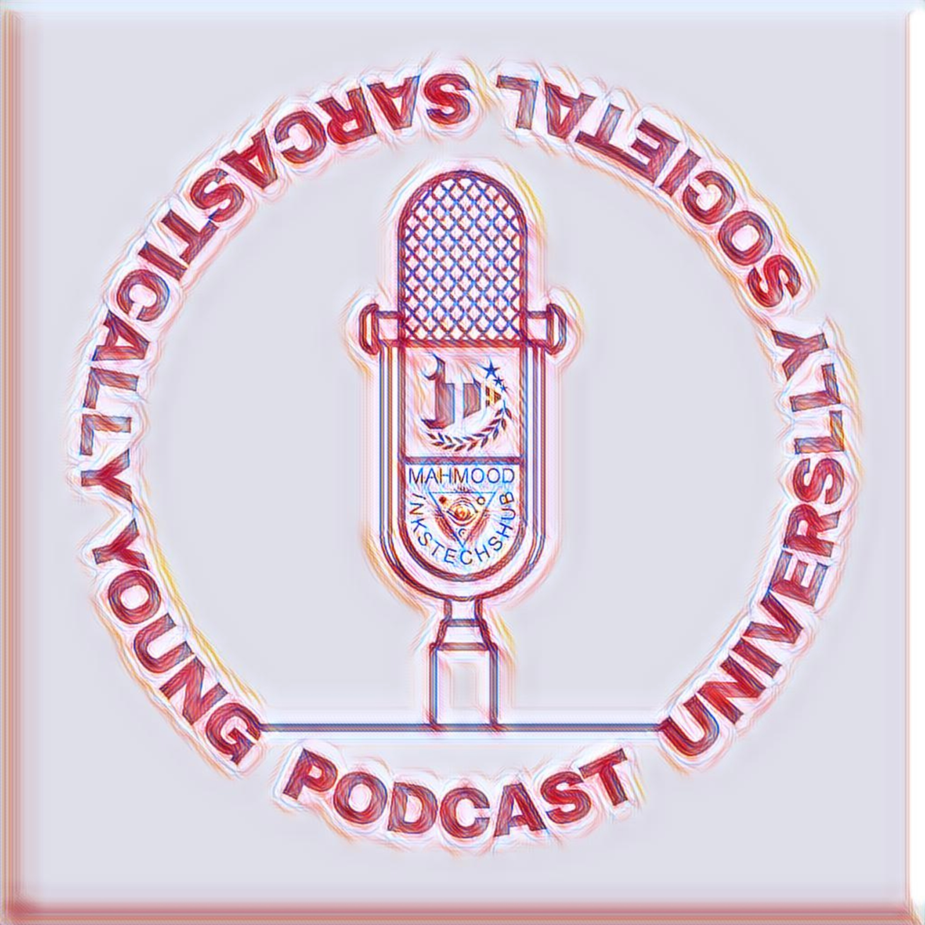 PODCAST UNIVERSALLY SOCIETAL SARCASTICALLY YOUNG