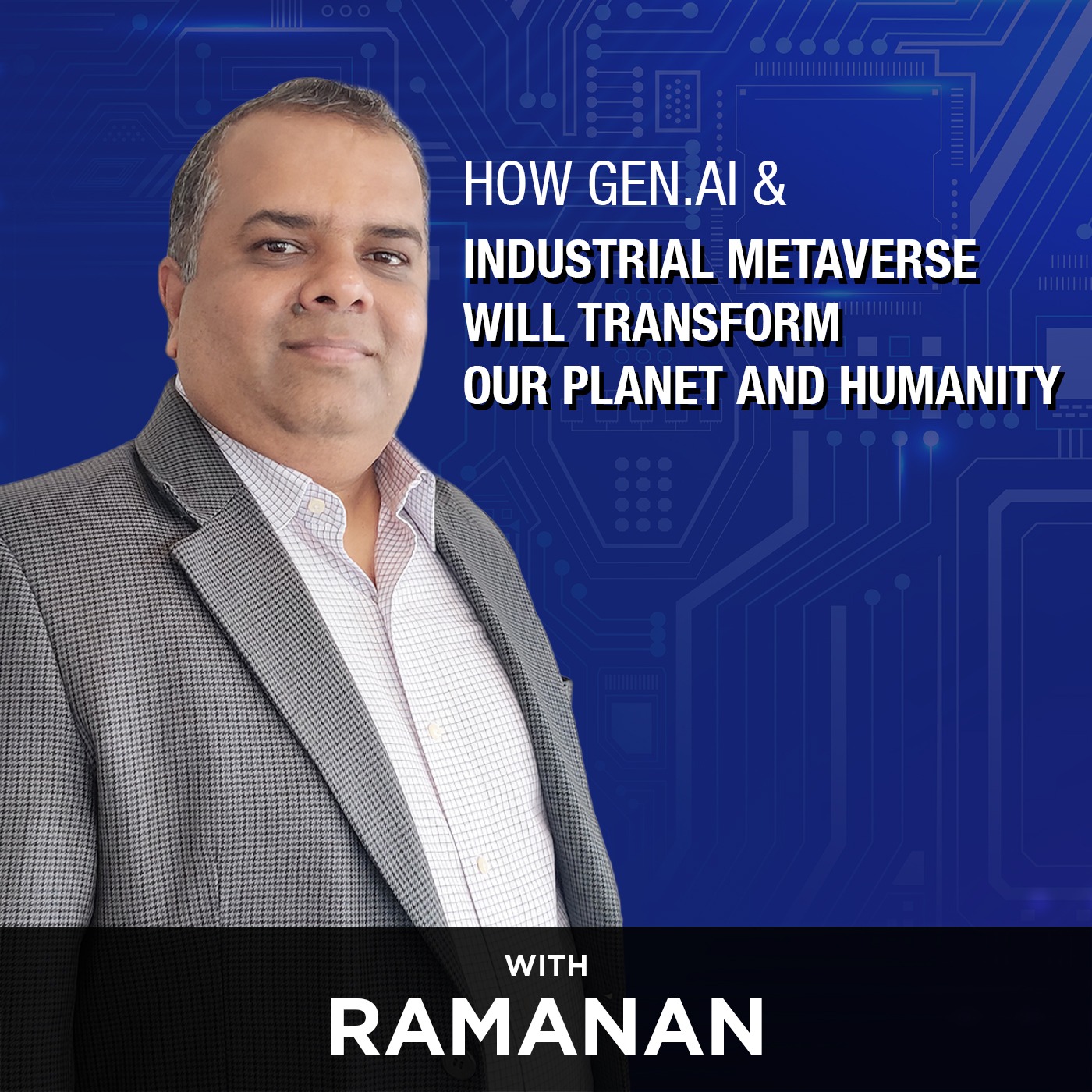 How Gen AI & Industrial Metaverse will Transform Our Planet and Humanity