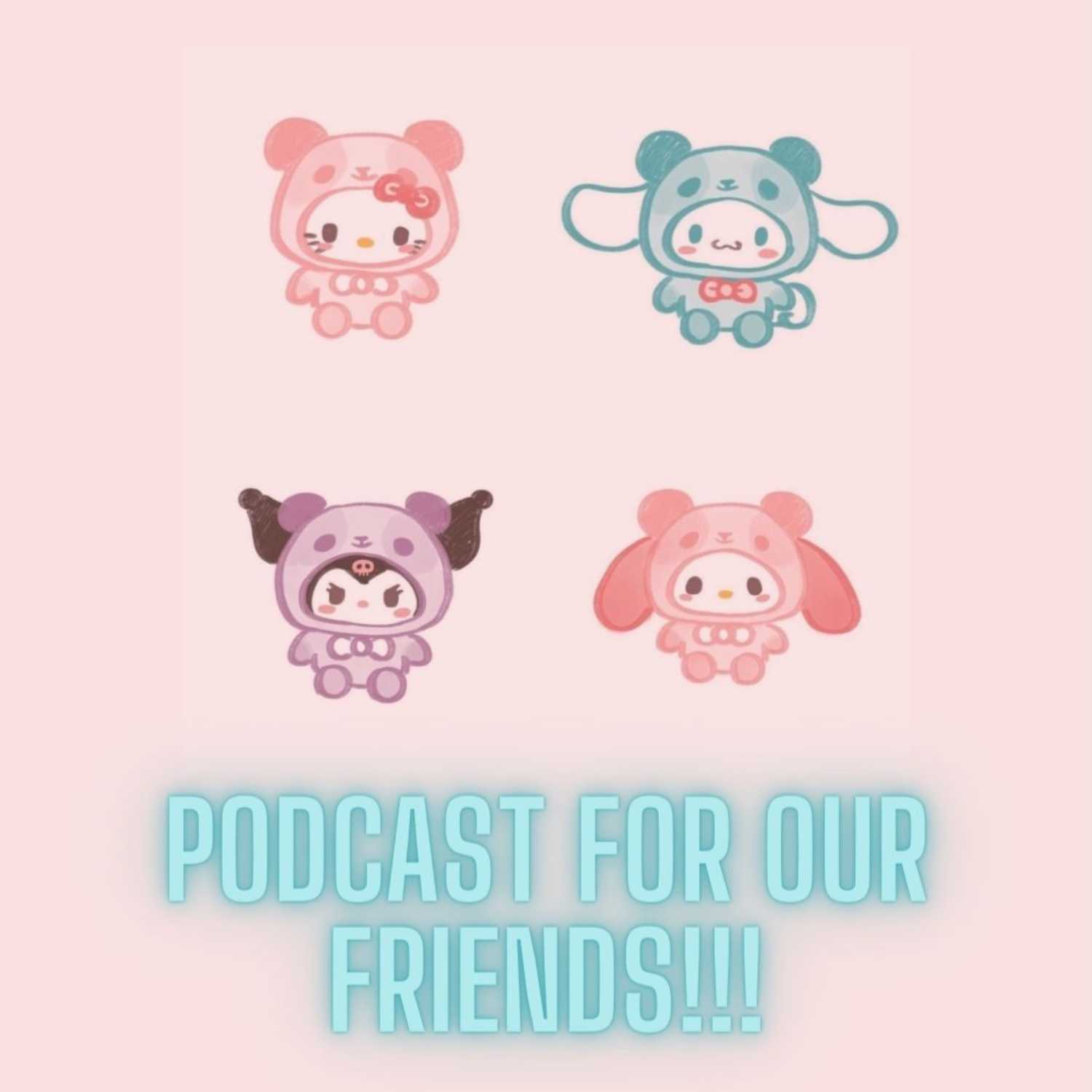 Podcast For Our Friends! cover art