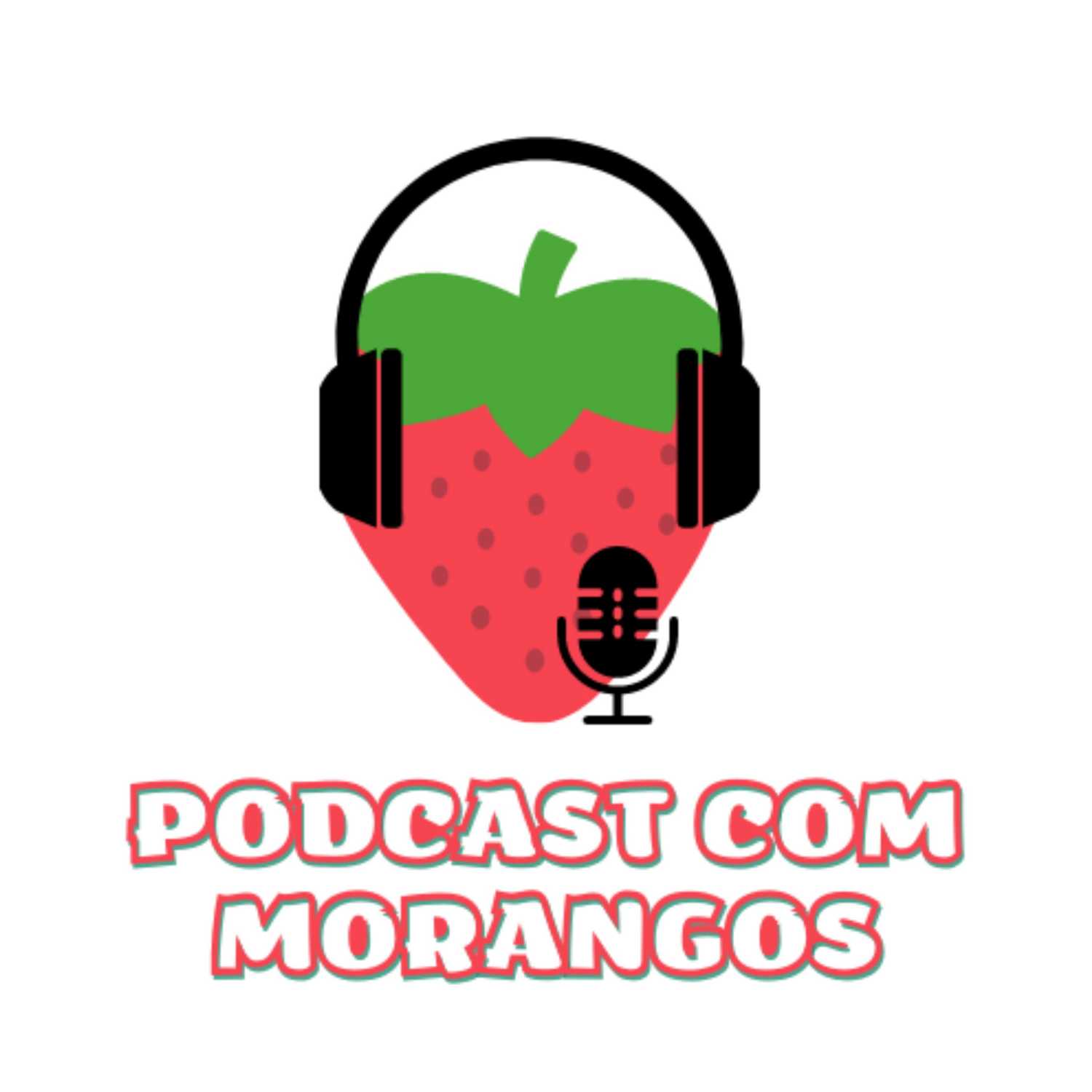 Podcast com Morangos