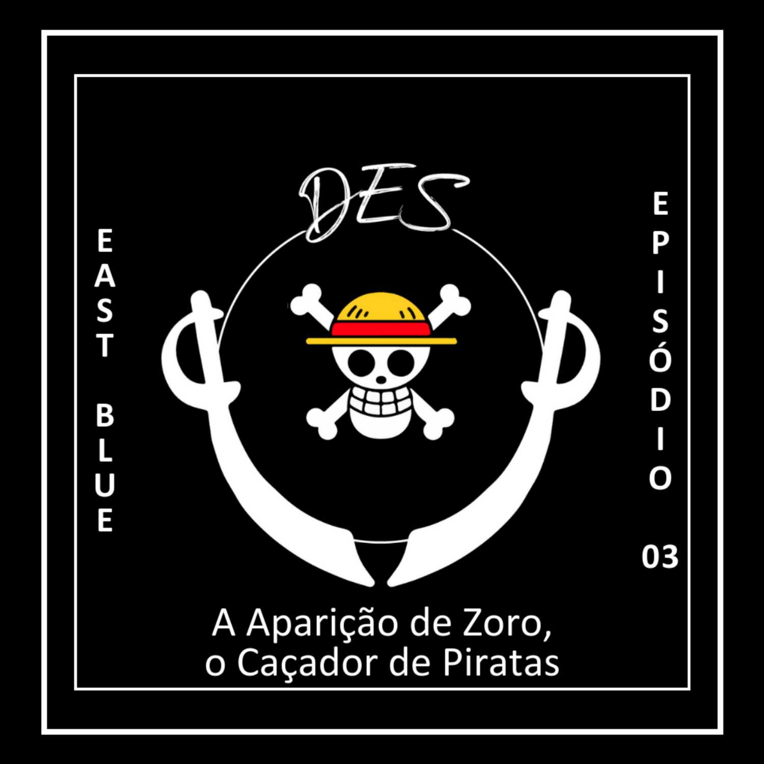 DES #03 - A Aparição de Zoro, o Caçador de Piratas - Cap 0003