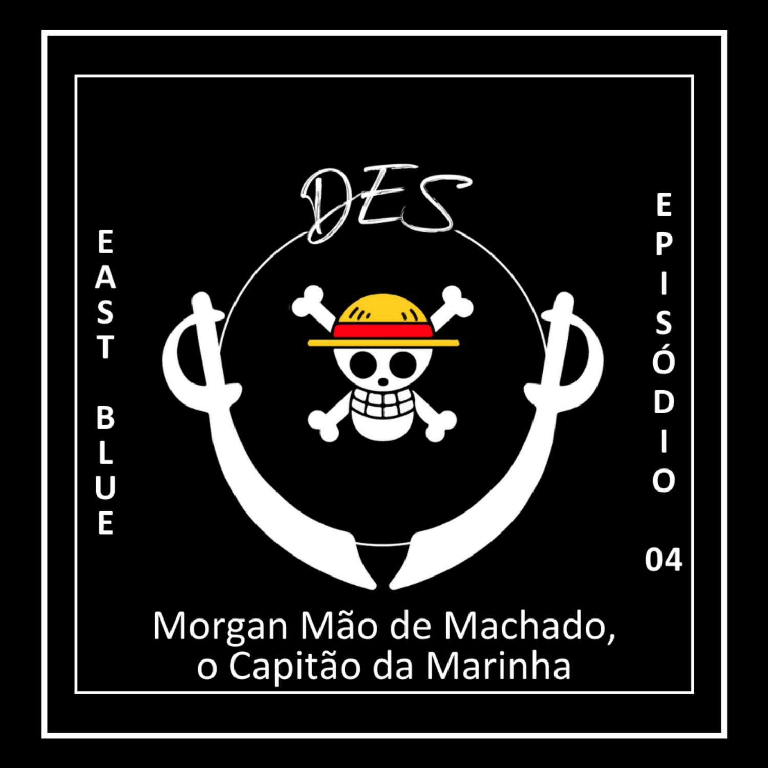 DES #04 - Morgan Mão de Machado, o Capitão da Marinha - Cap 0004