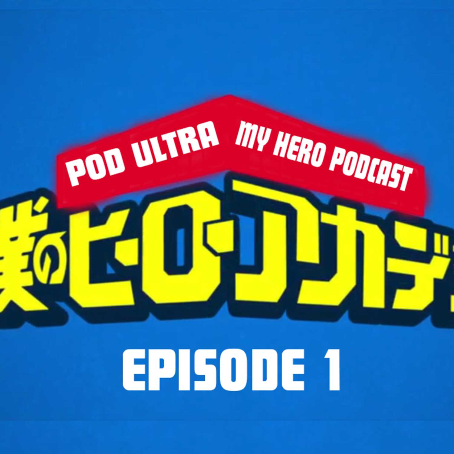 Pod Ultra: A My Hero Academia Podcast Episode 1 The Forced Kin