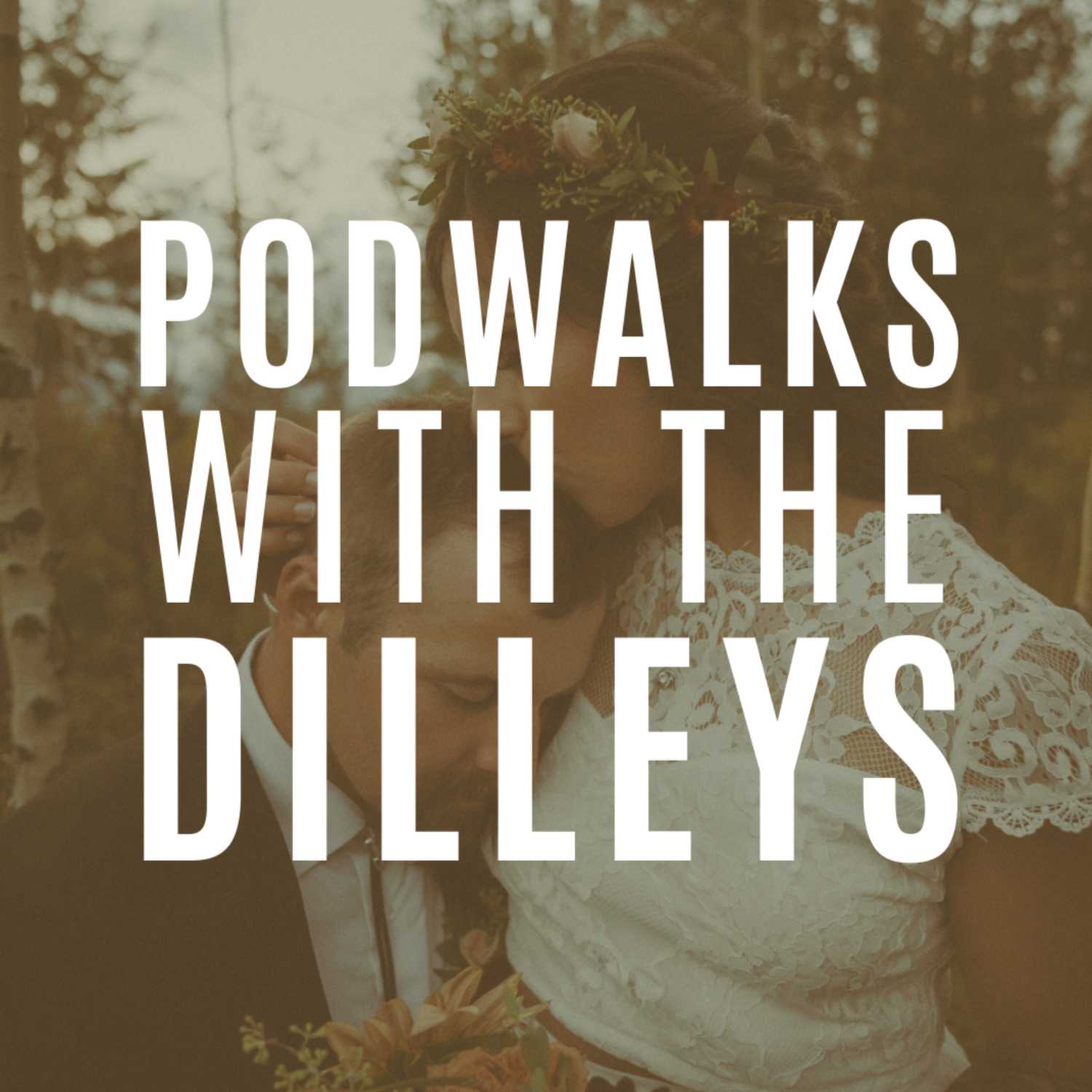 Podwalks with the Dilleys podcast artwork