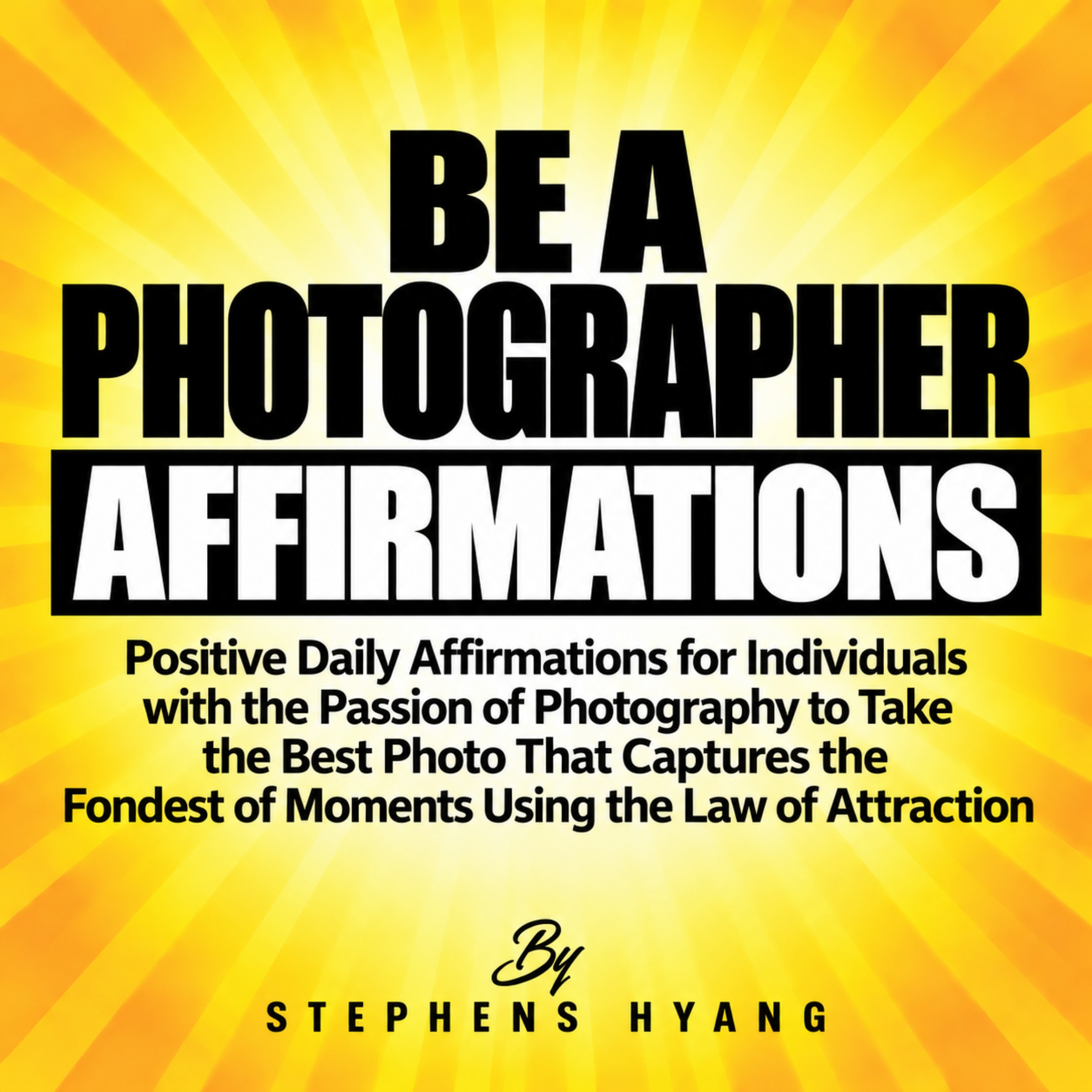 Photographer Affirmations: Positive Daily Affirmations for Creativity and Confidence